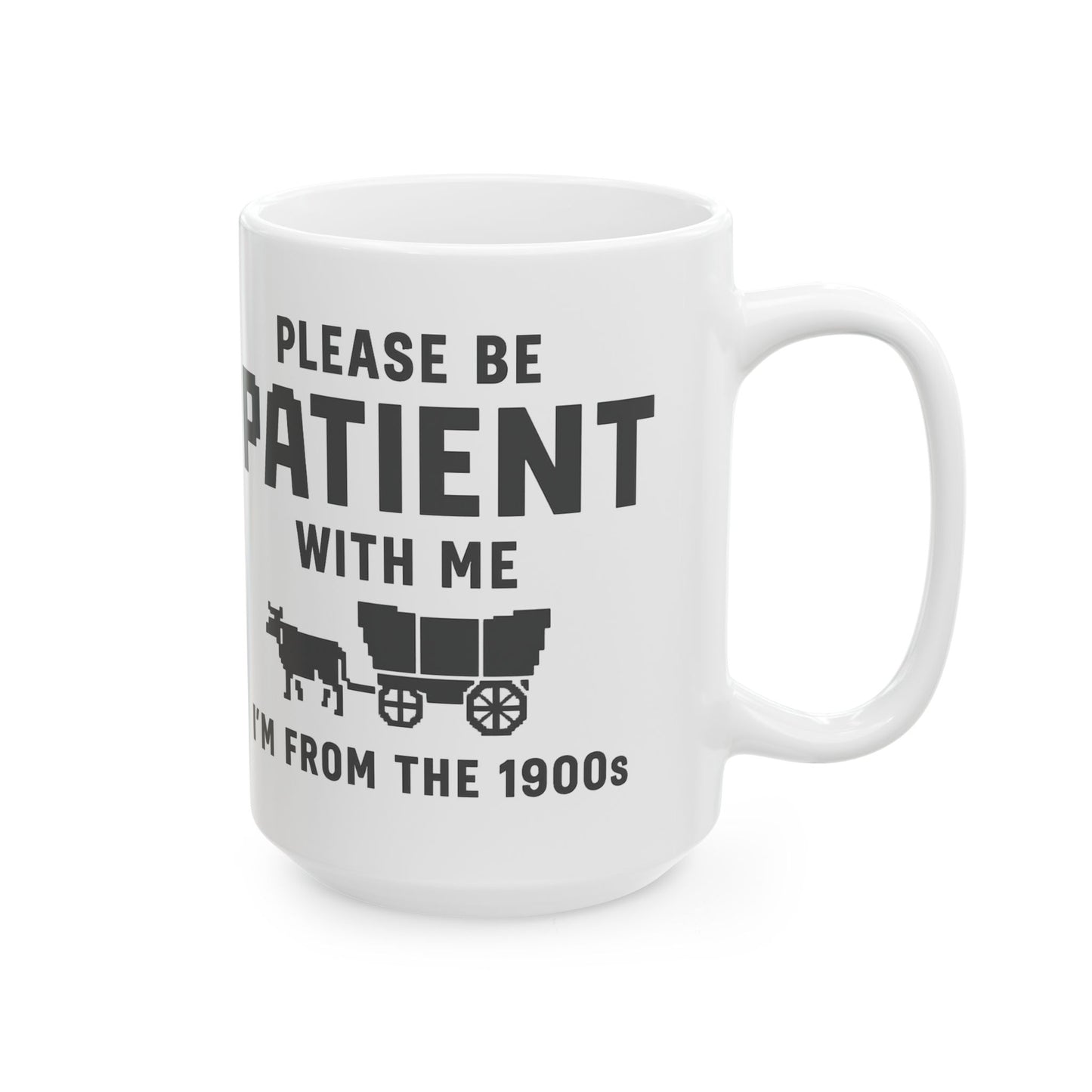 Please Be Patient With Me – I’m From the 1900s Mug