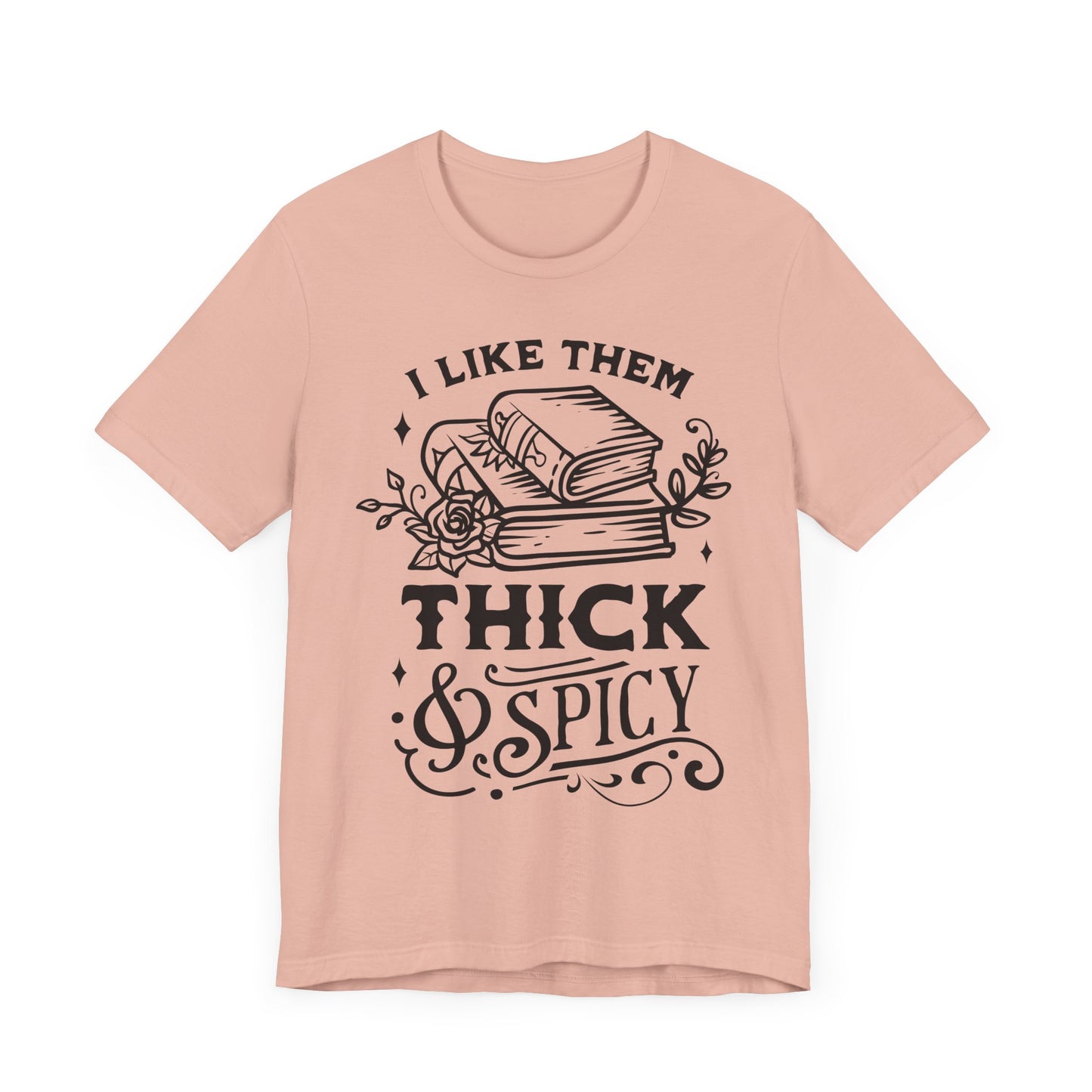 I Like Them Thick and Spicy T-Shirt – Funny Graphic Tee for Book Lovers and Readers