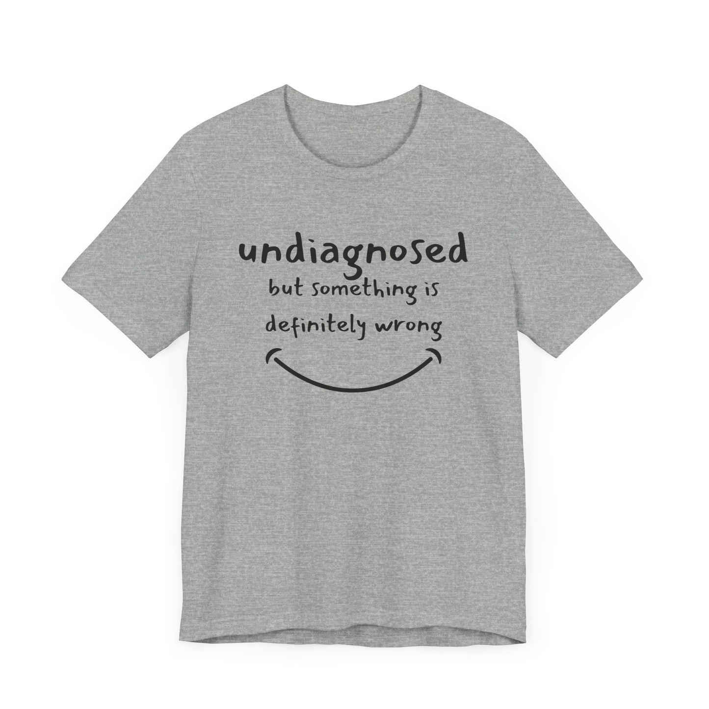 Undiagnosed but something is definitely wrong T-Shirt – Funny Mental Health Humor Tee for Women & Men