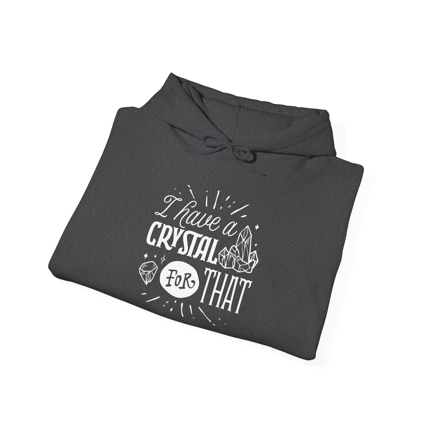I Have a Crystal for That Hoodie – Funny Spiritual Sweatshirt for Mystic Babes and Energy Healers