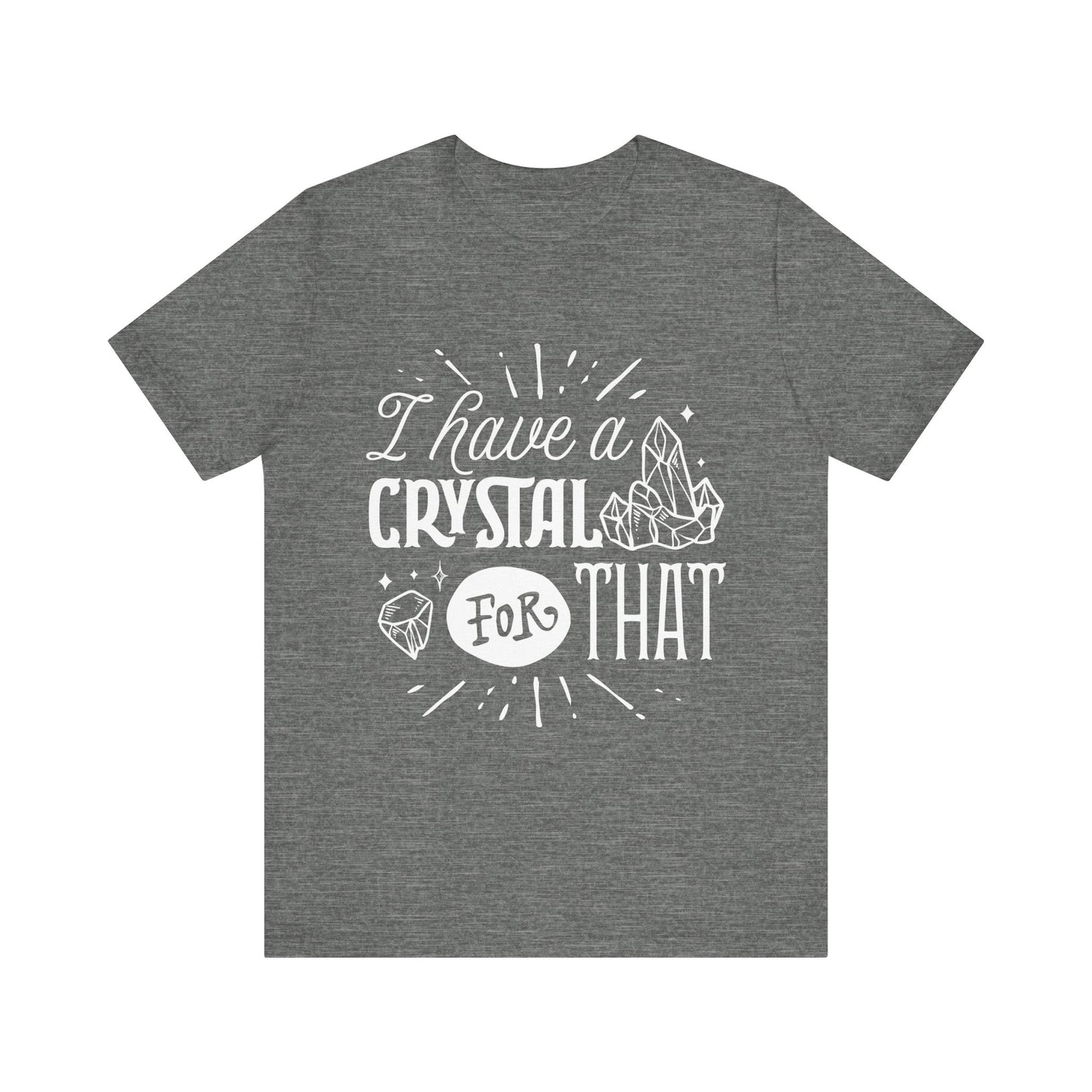 I Have a Crystal for That T-Shirt – Funny Witchy Graphic Tee for Crystal Lovers