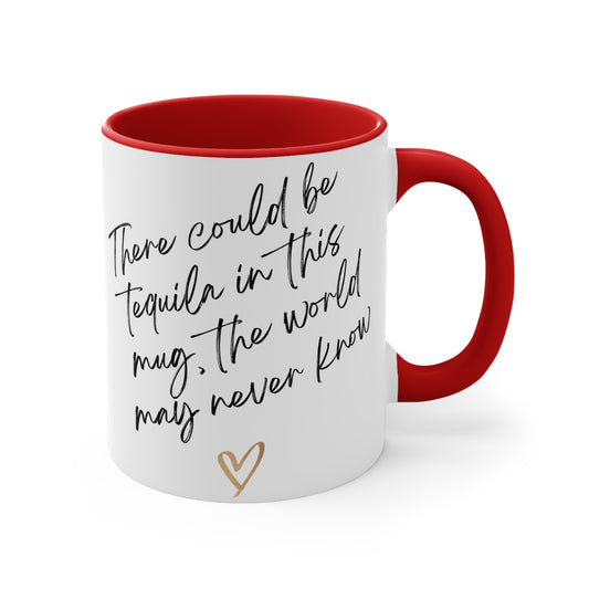 There May Be Tequila in Here Mug – Funny Coffee Cup with Colorful Accent Handle (11oz)