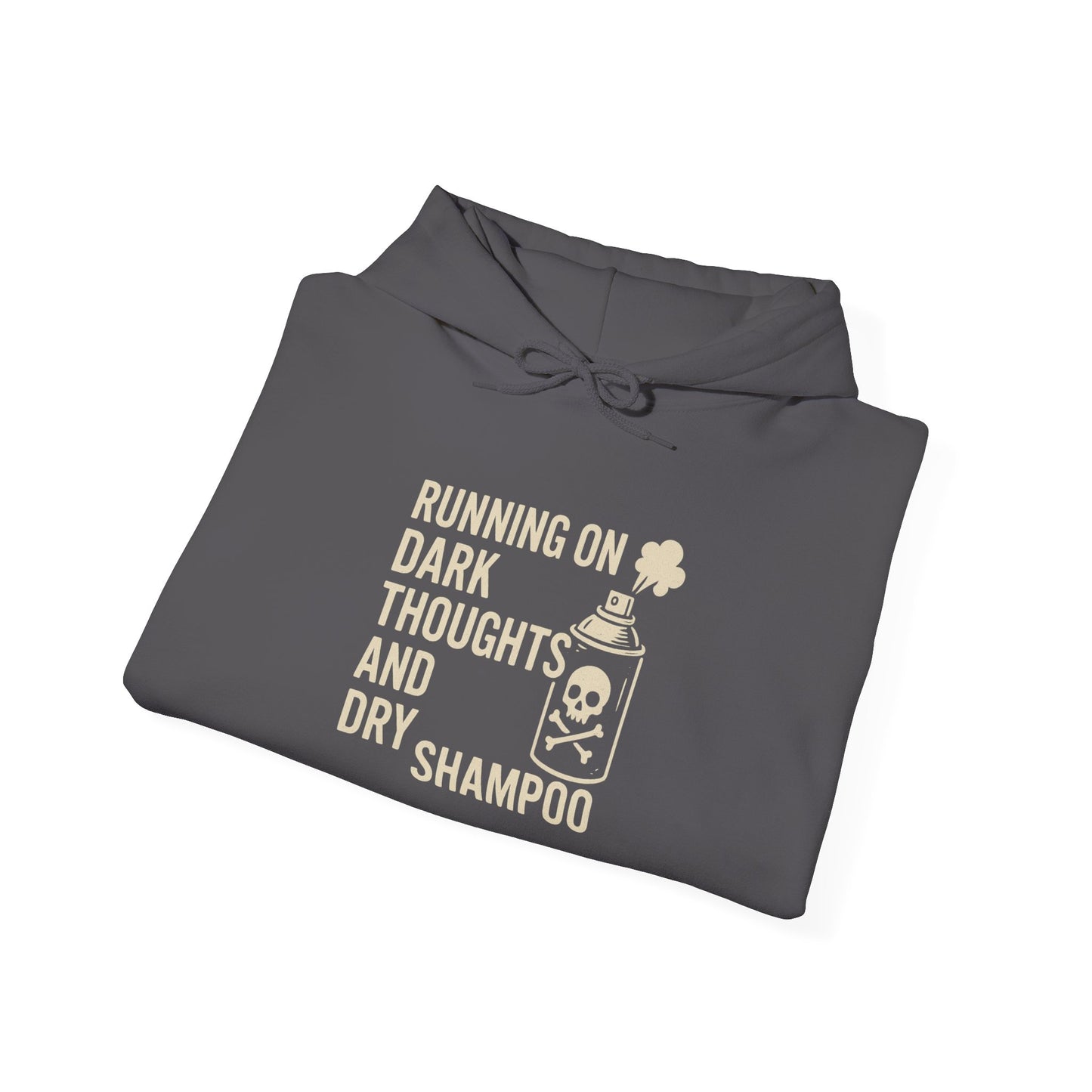 Running on Dark Thoughts and Dry Shampoo – Hoodie