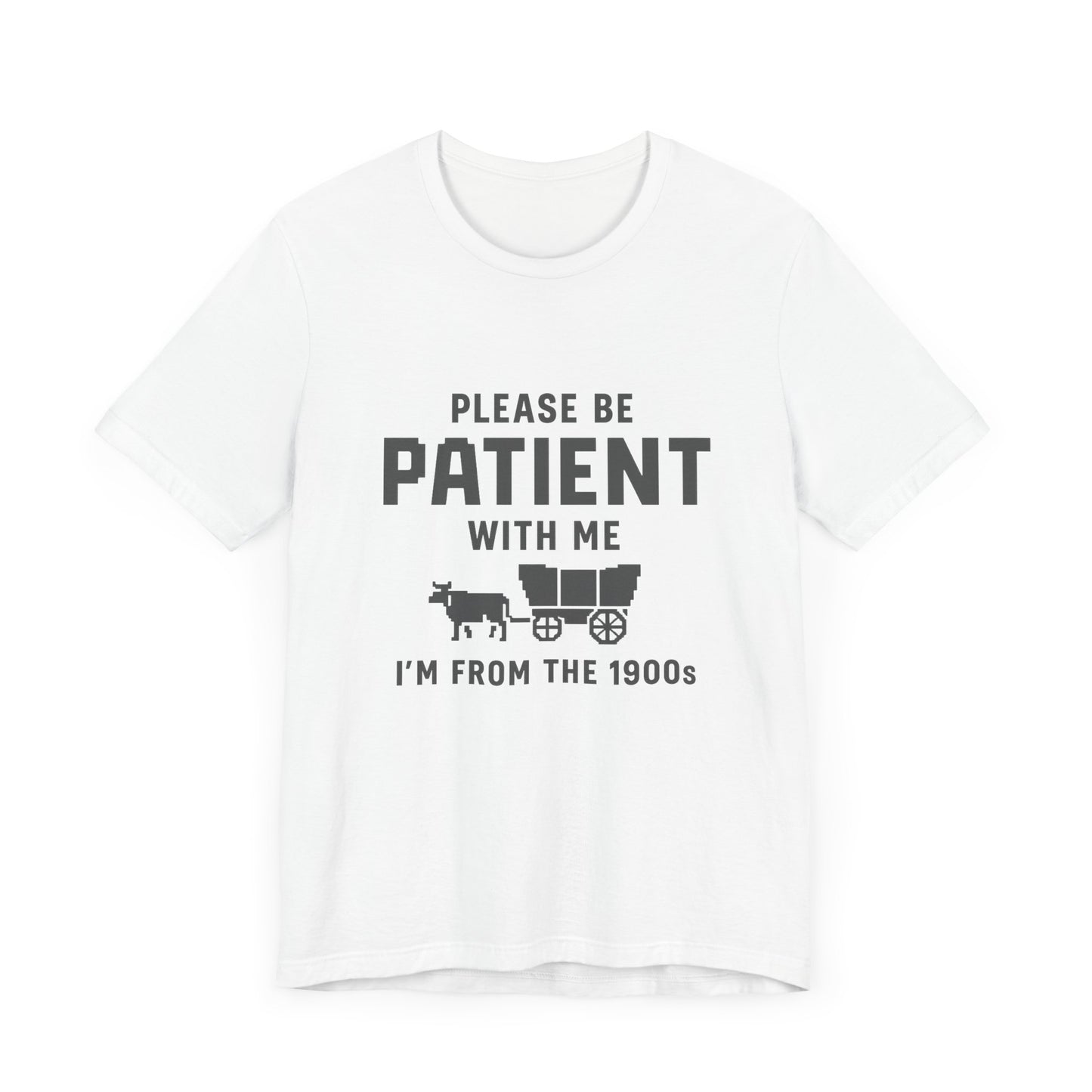 Please Be Patient With Me – I'm From the 1900s T-Shirt