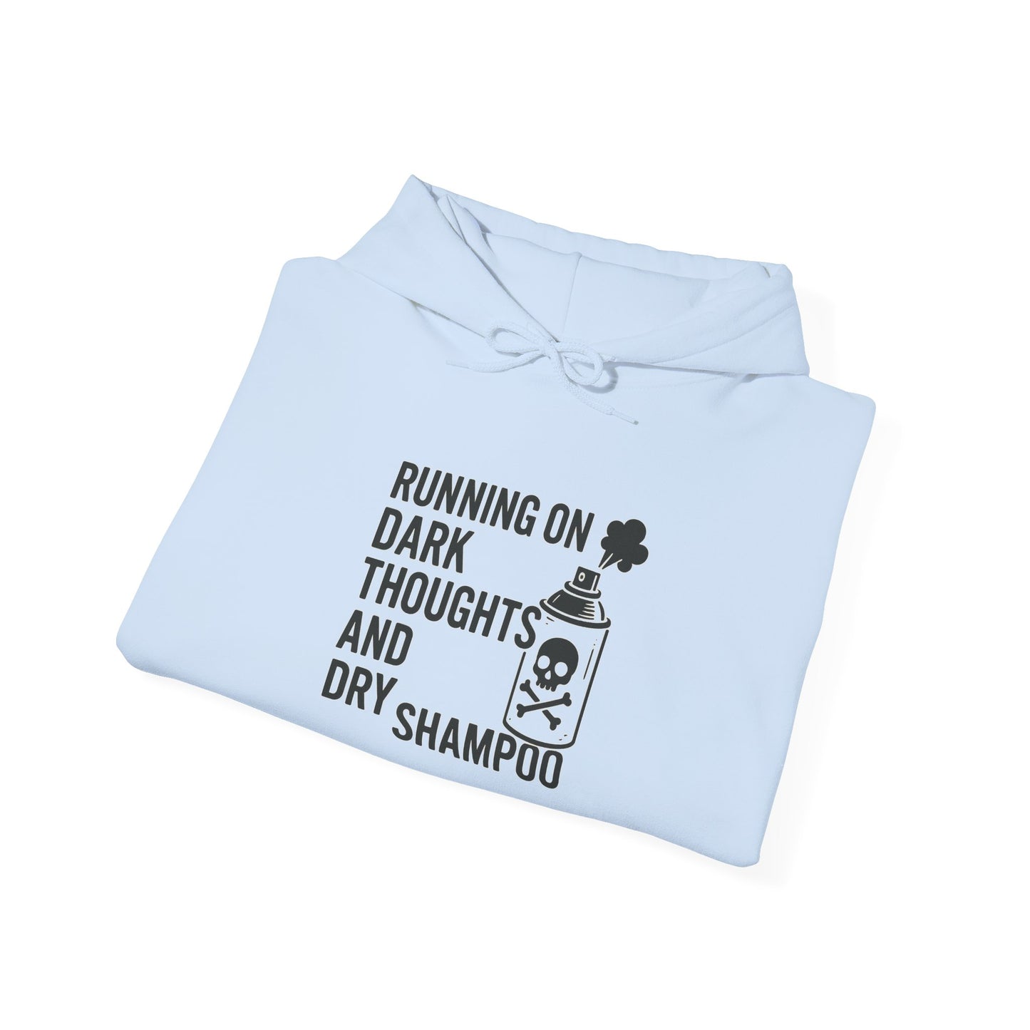 Running on Dark Thoughts and Dry Shampoo – Hoodie