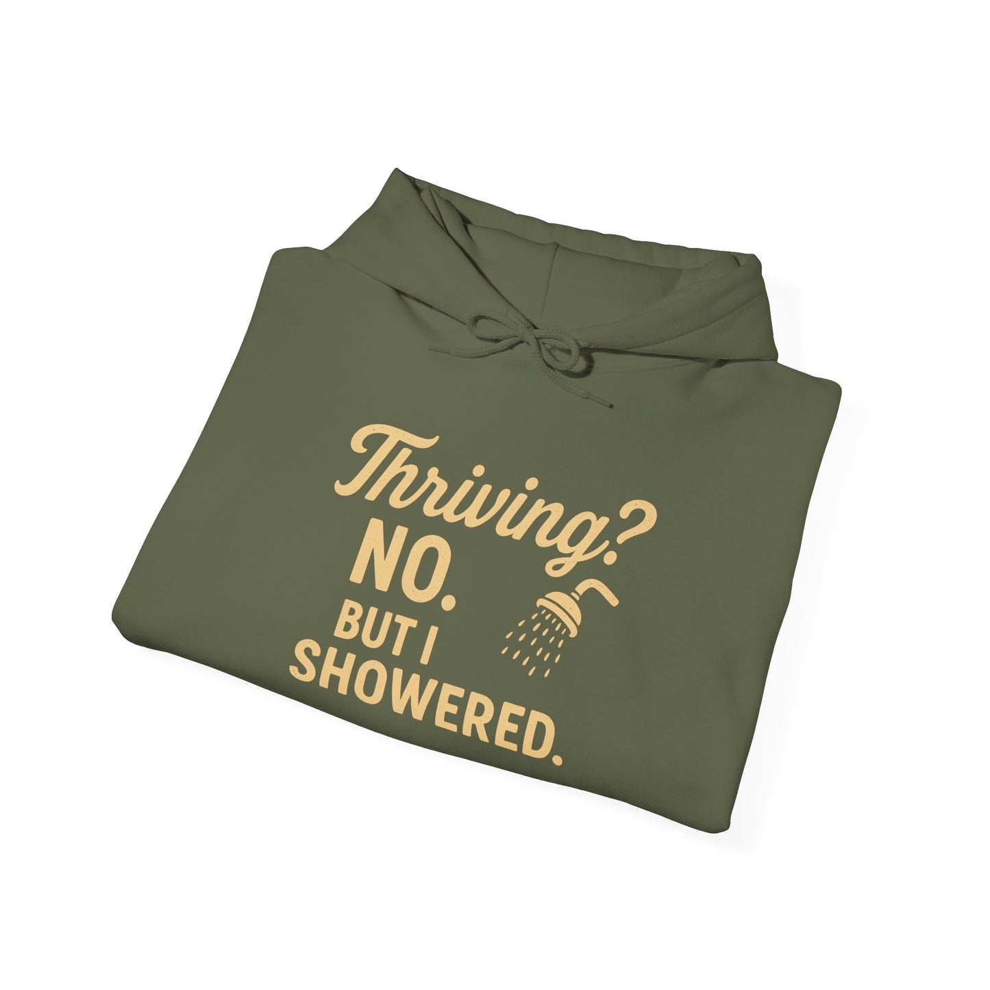Thriving? No. But I Showered. Hoodie – Funny Mental Health Humor for Women & Men