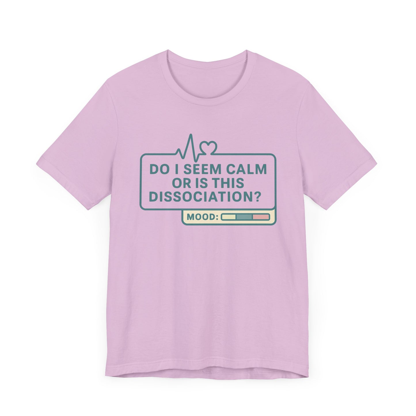 Do I Seem Calm or Is This Dissociation? T-Shirt – Funny Mental Health Graphic Tee for Overthinkers