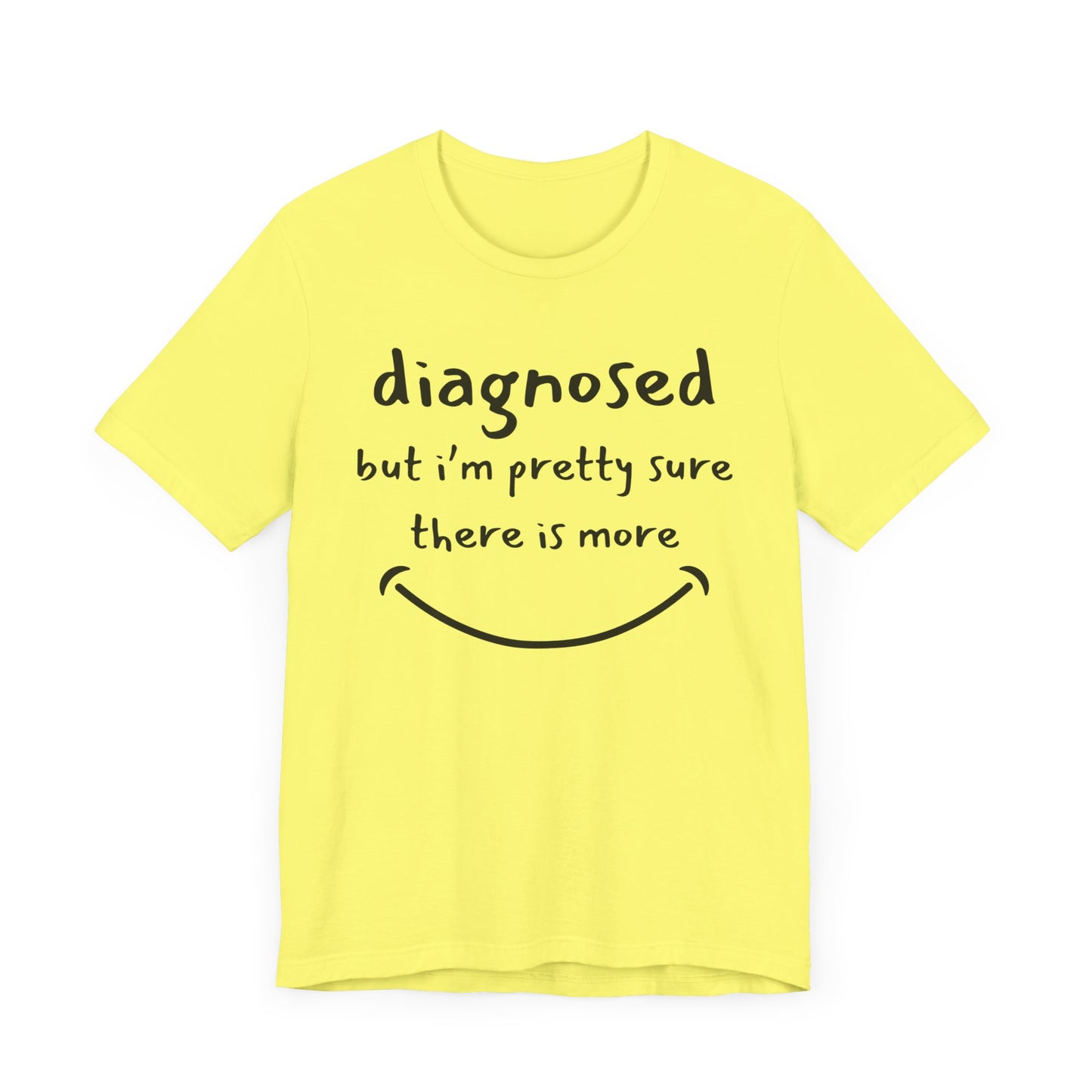 Diagnosed, But I'm Pretty Sure There's More – Funny Mental Health T-Shirt