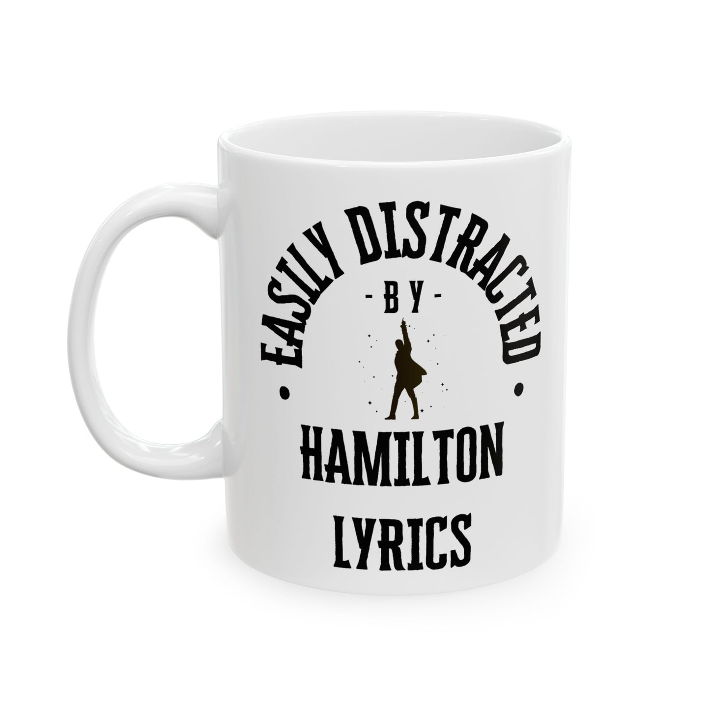 Easily Distracted by Hamilton Lyrics – Funny Musical Theater Mug