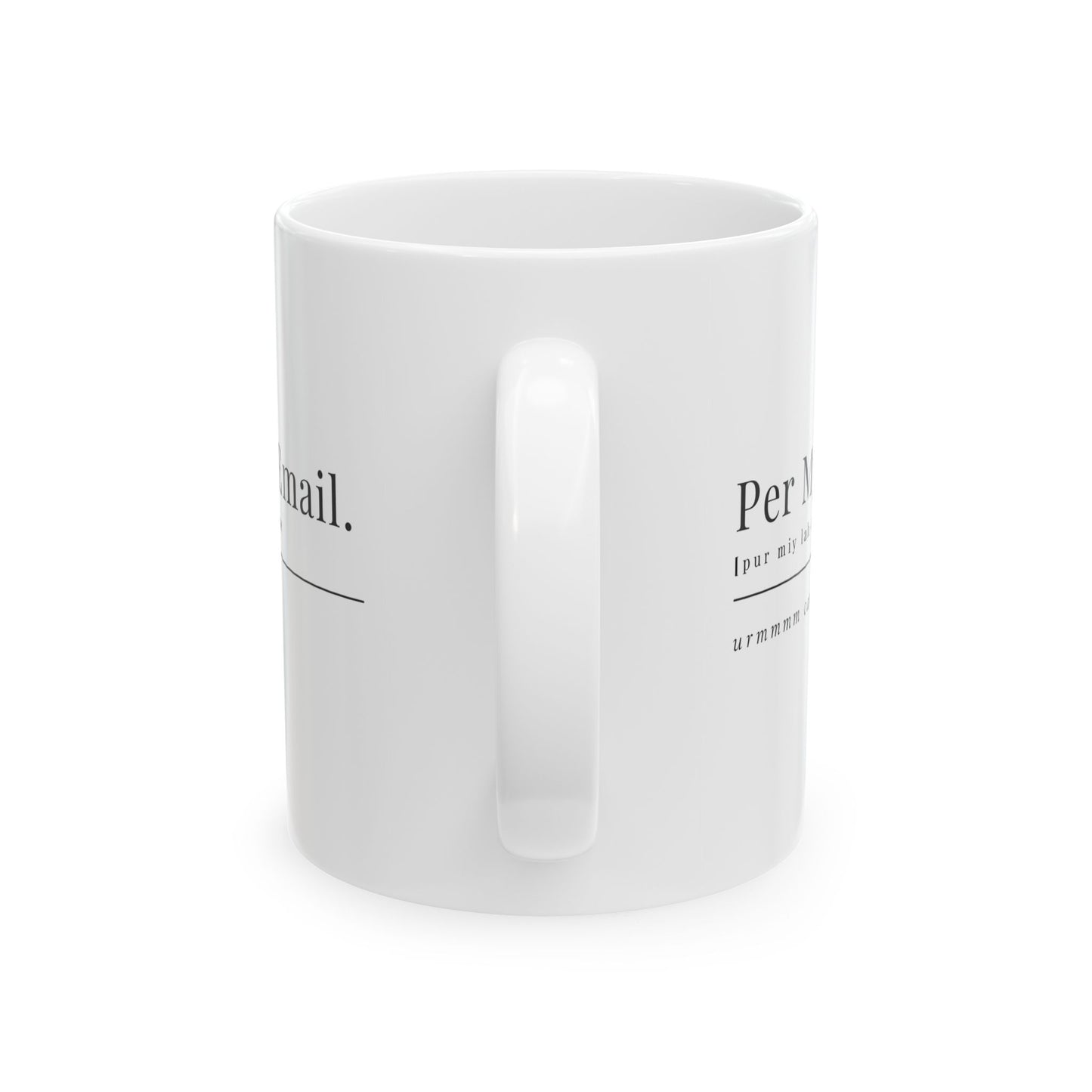 Per My Last Email Coffee Mug – Sarcastic Office Gift for Coworkers, Bosses & Work-from-Home Warriors (11oz / 15oz)