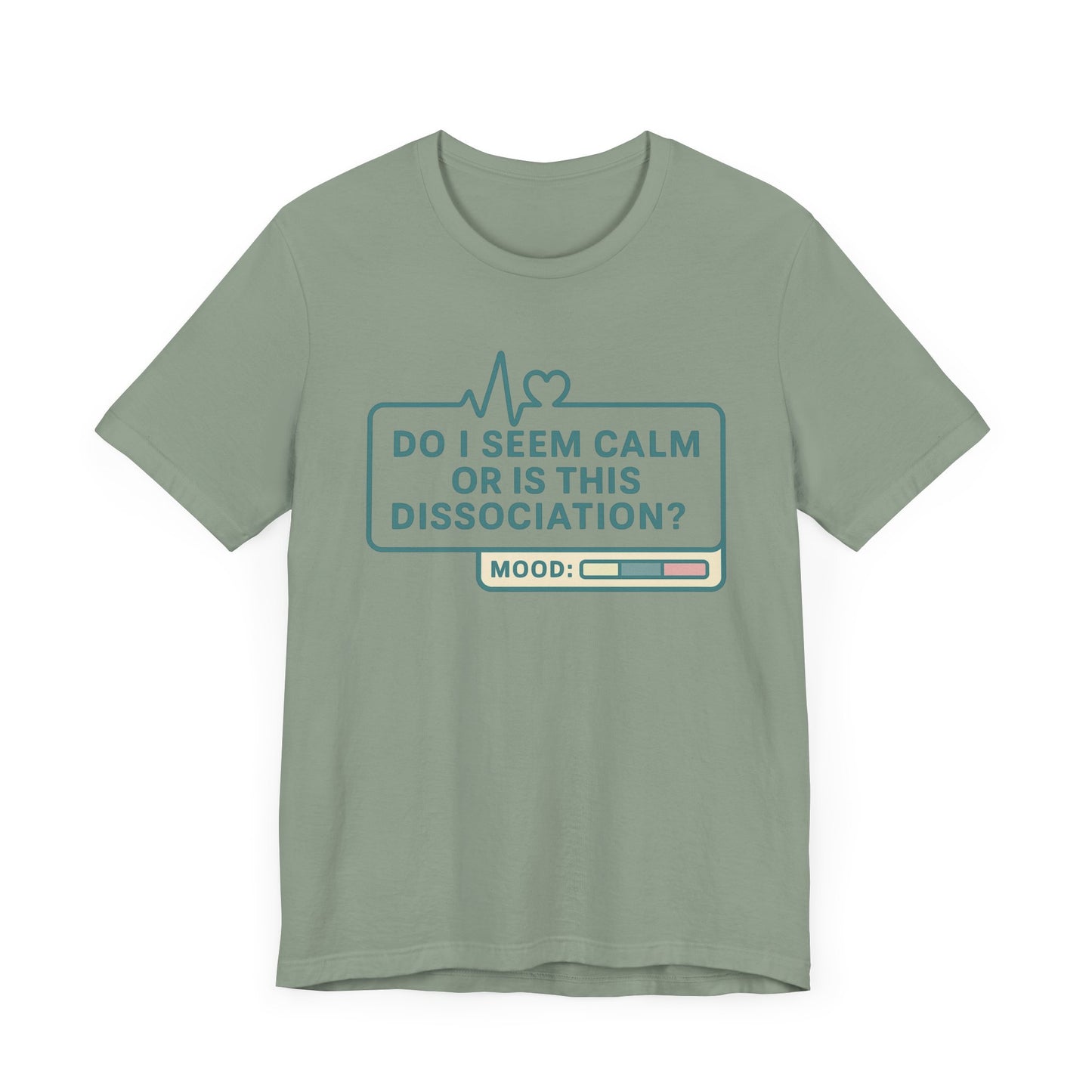 Do I Seem Calm or Is This Dissociation? T-Shirt – Funny Mental Health Graphic Tee for Overthinkers