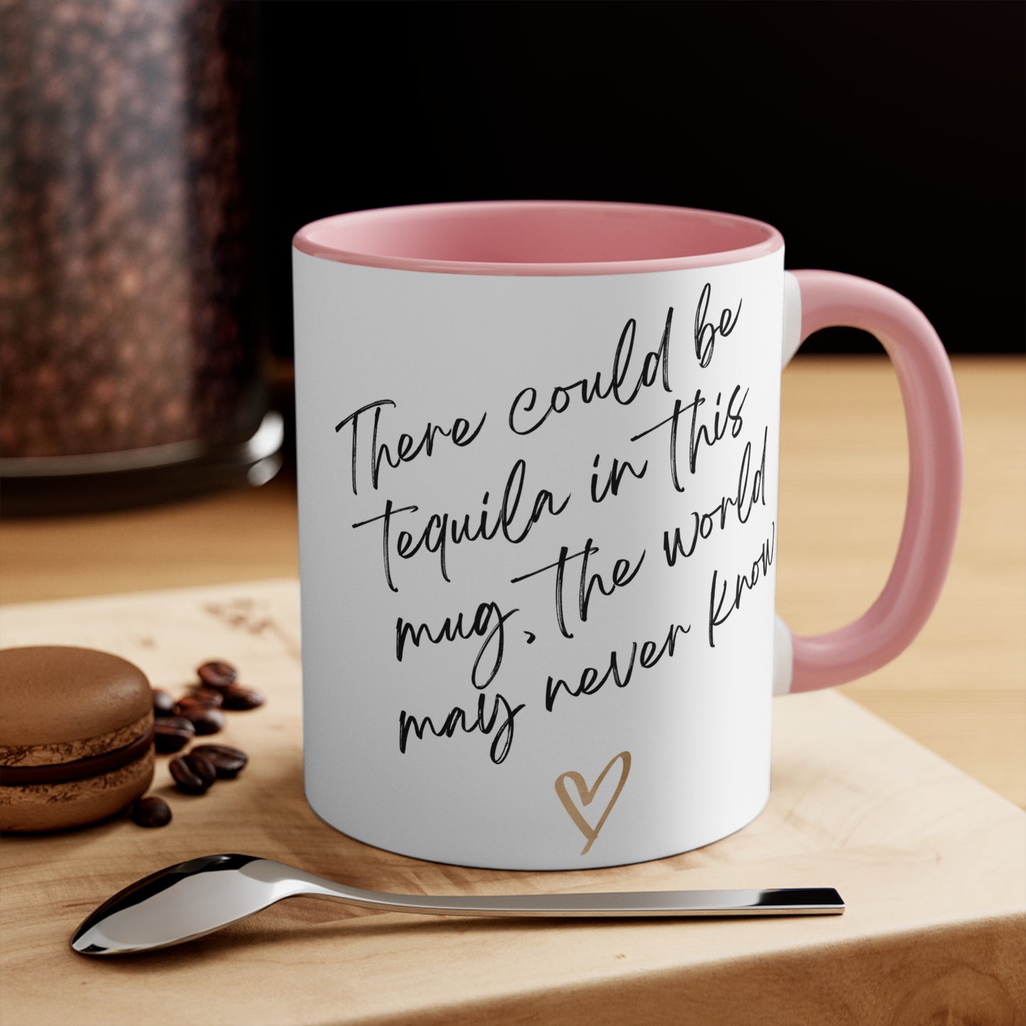 There May Be Tequila in Here Mug – Funny Coffee Cup with Colorful Accent Handle (11oz)
