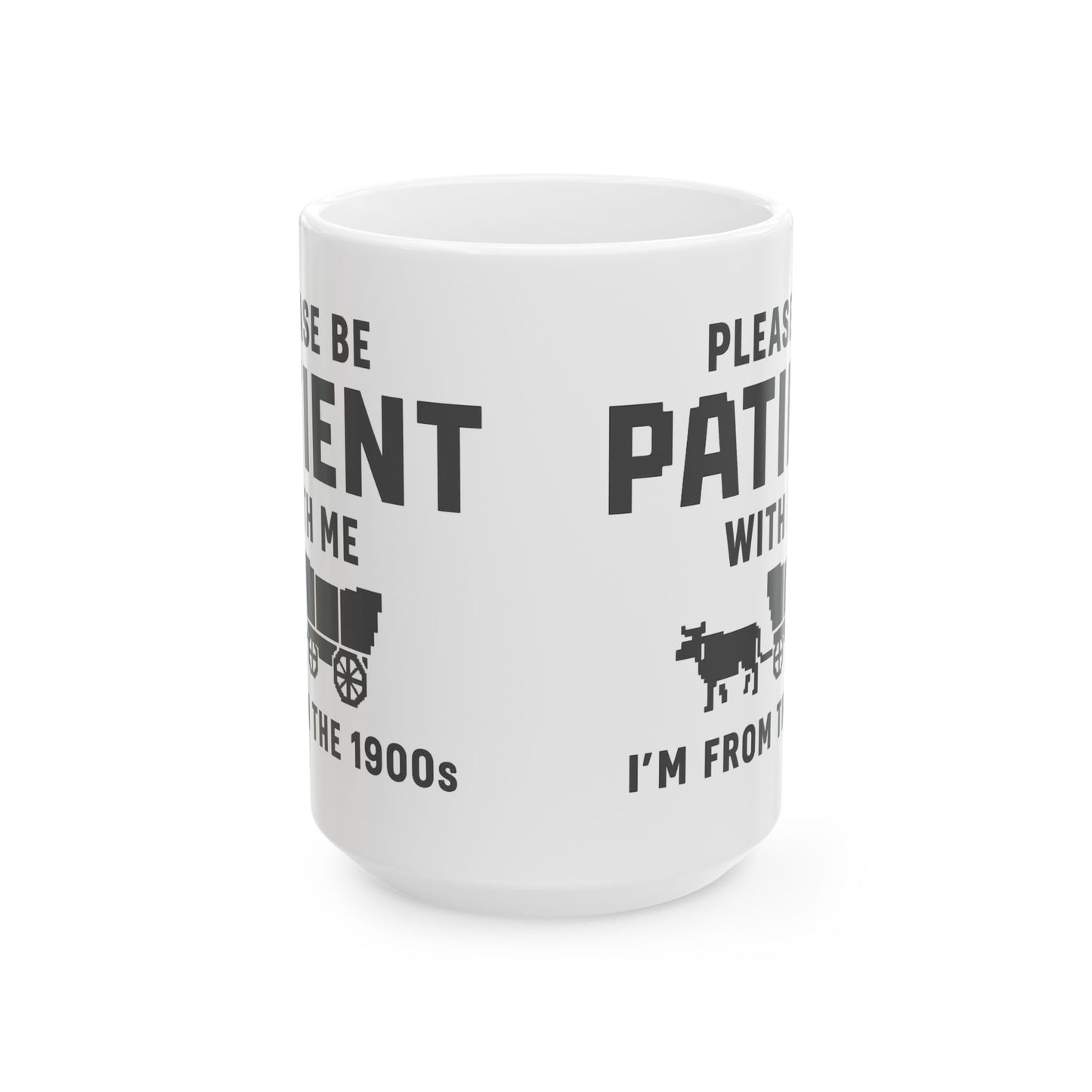 Please Be Patient With Me – I’m From the 1900s Mug