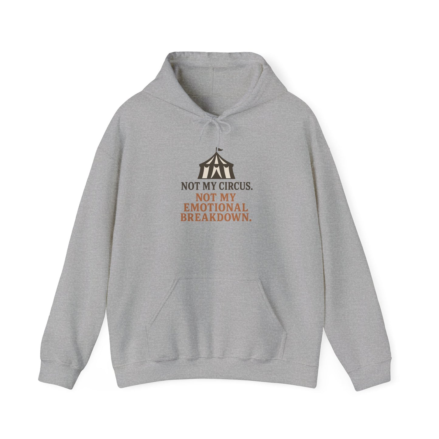 Not My Circus. Not My Emotional Breakdown – Hoodie