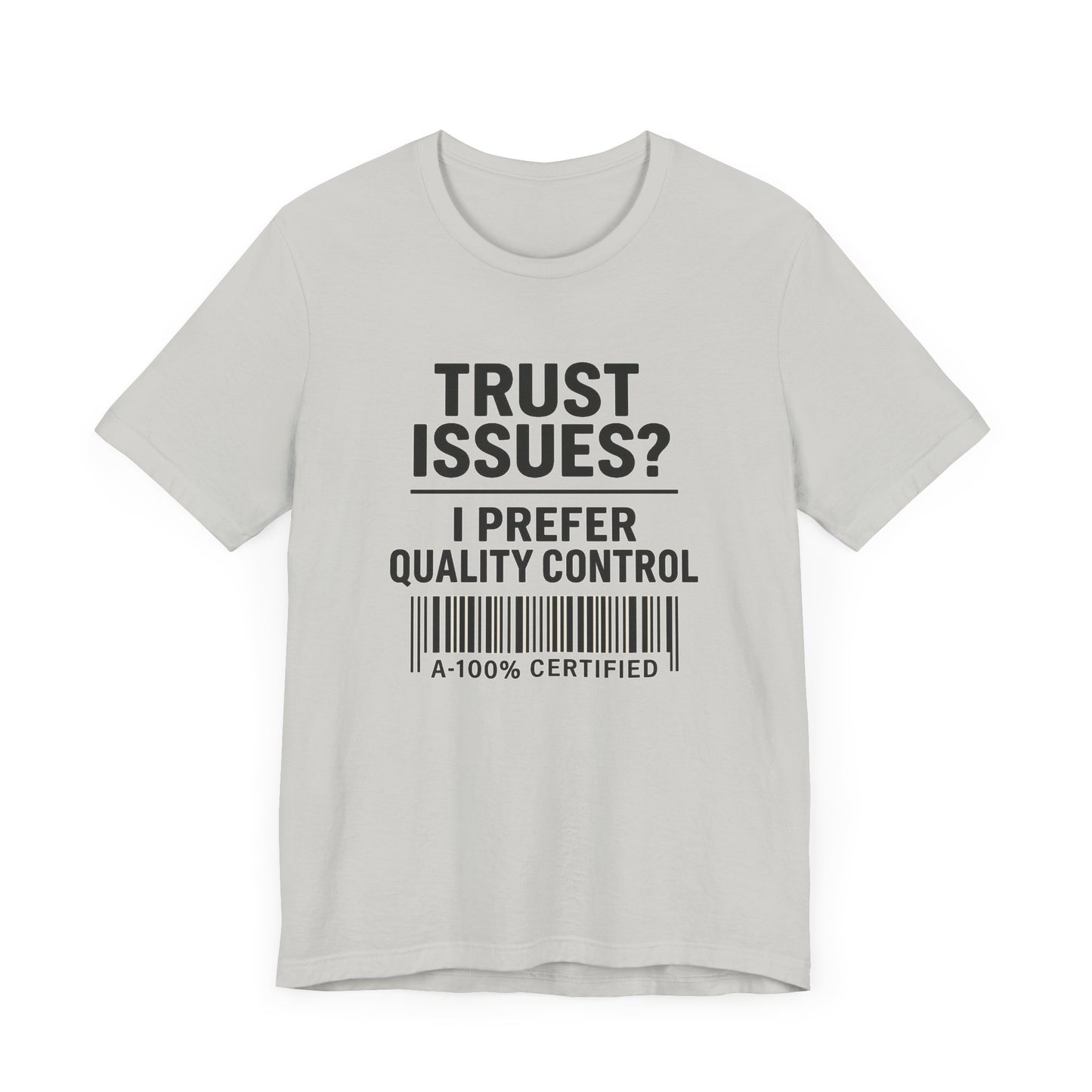 Trust Issues? I Prefer Quality Control T-Shirt