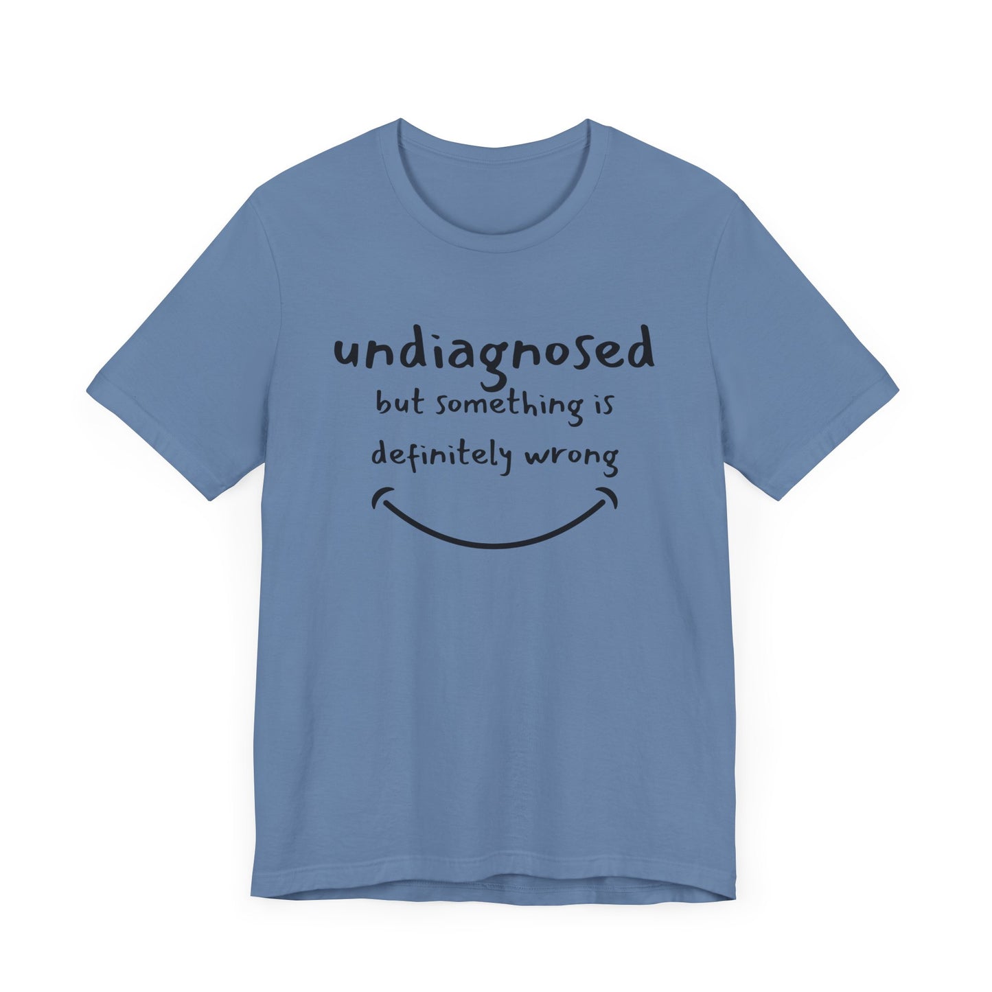 Undiagnosed but something is definitely wrong T-Shirt – Funny Mental Health Humor Tee for Women & Men