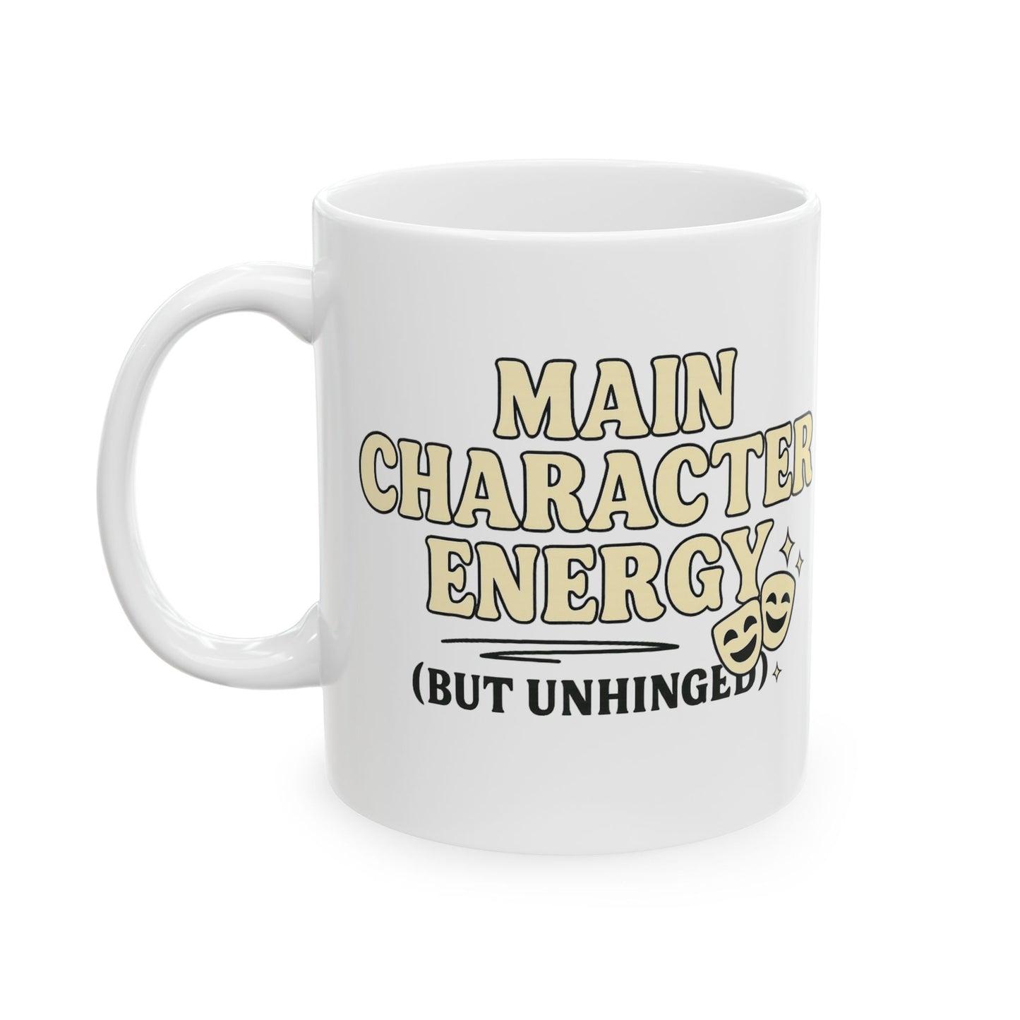 Main Character Energy (But Unhinged) Mug – Funny Theater Coffee Cup for Drama Lovers (11oz & 15oz)
