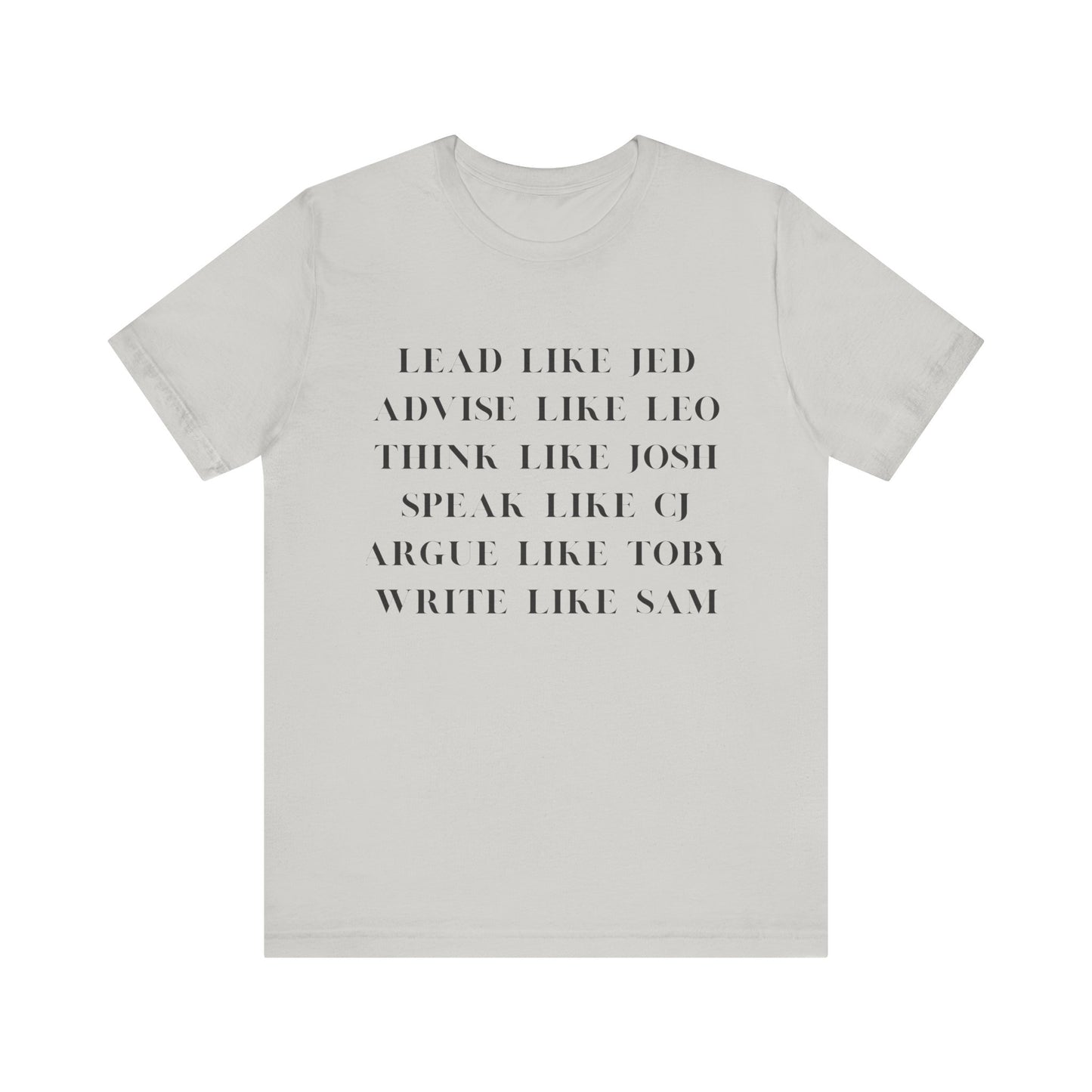 West Wing Quote T-Shirt – “Lead Like Jed” Front + “OK, What’s Next?” Back – Inspirational TV Fan Tee