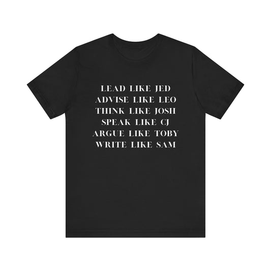 West Wing Quote T-Shirt – “Lead Like Jed” Front + “OK, What’s Next?” Back – Inspirational TV Fan Tee