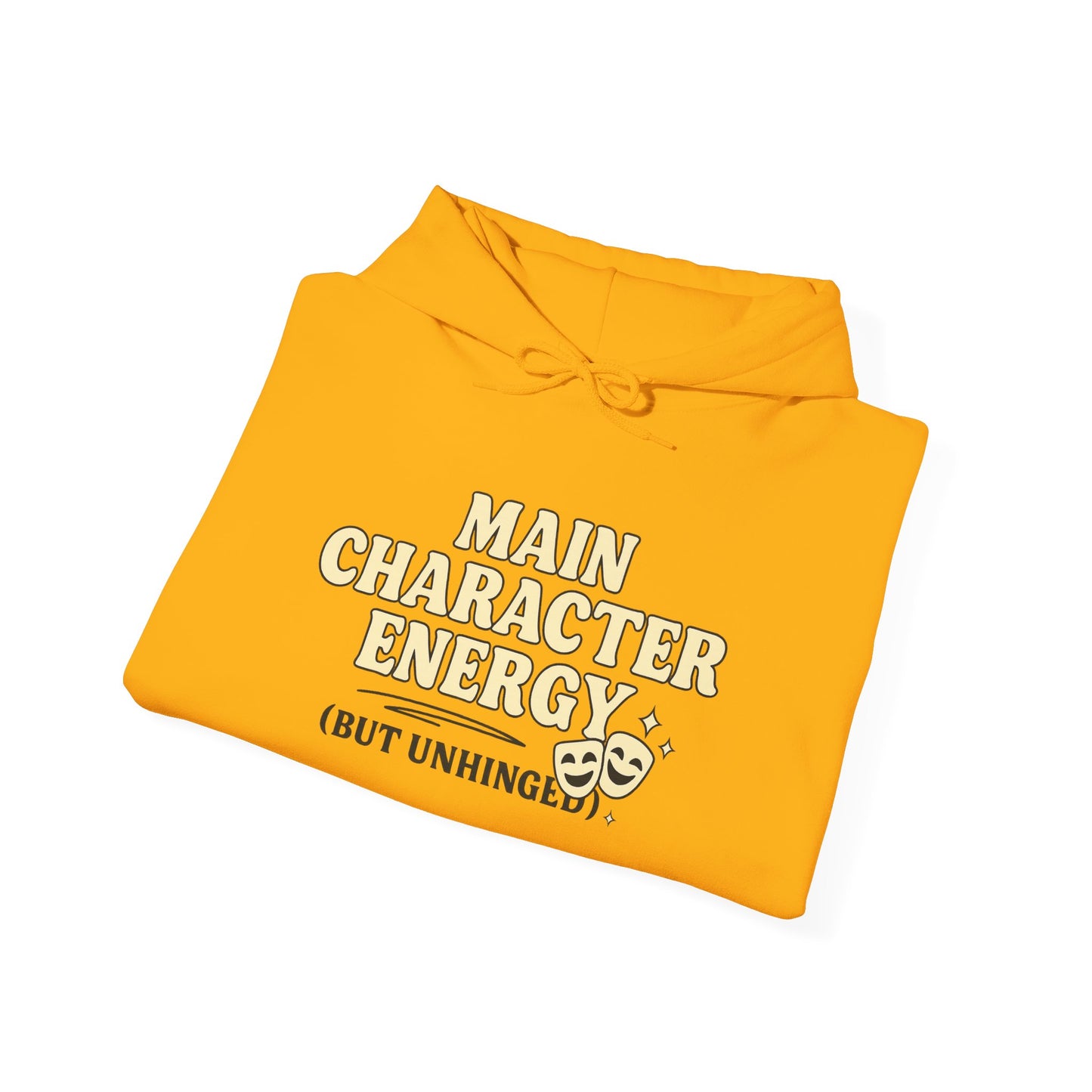 Main Character Energy (But Unhinged) Hoodie – Funny Bold Sweatshirt for Spiraling Drama Queens