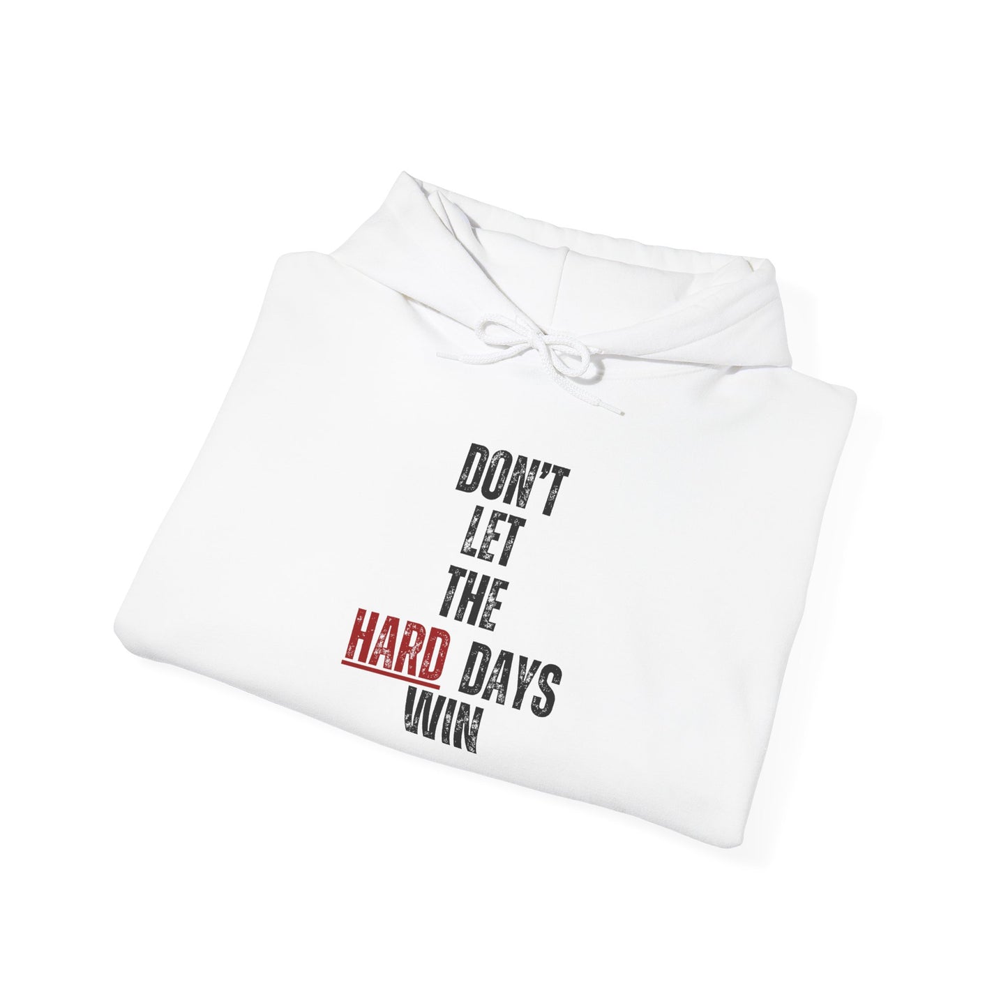 Don’t Let the Hard Days Win Hoodie – Inspirational Mental Health Awareness Sweatshirt for Women & Men