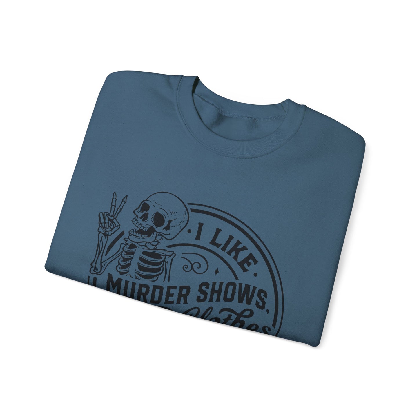 I Like Murder Shows and Comfy Clothes Sweatshirt – Funny Gift for True Crime Lovers, Homebodies, and Sarcastic Women