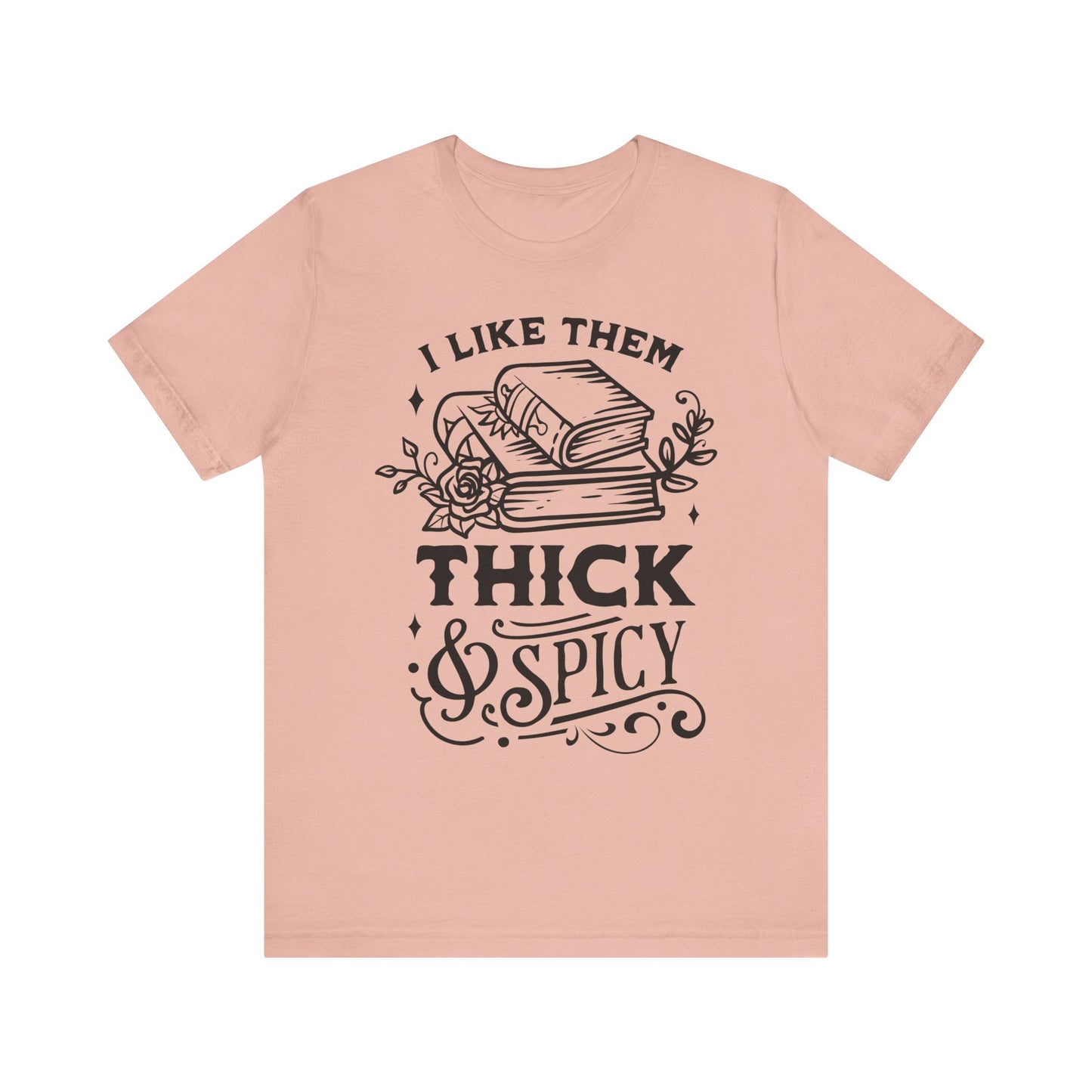 I Like Them Thick and Spicy T-Shirt – Funny Graphic Tee for Book Lovers and Readers
