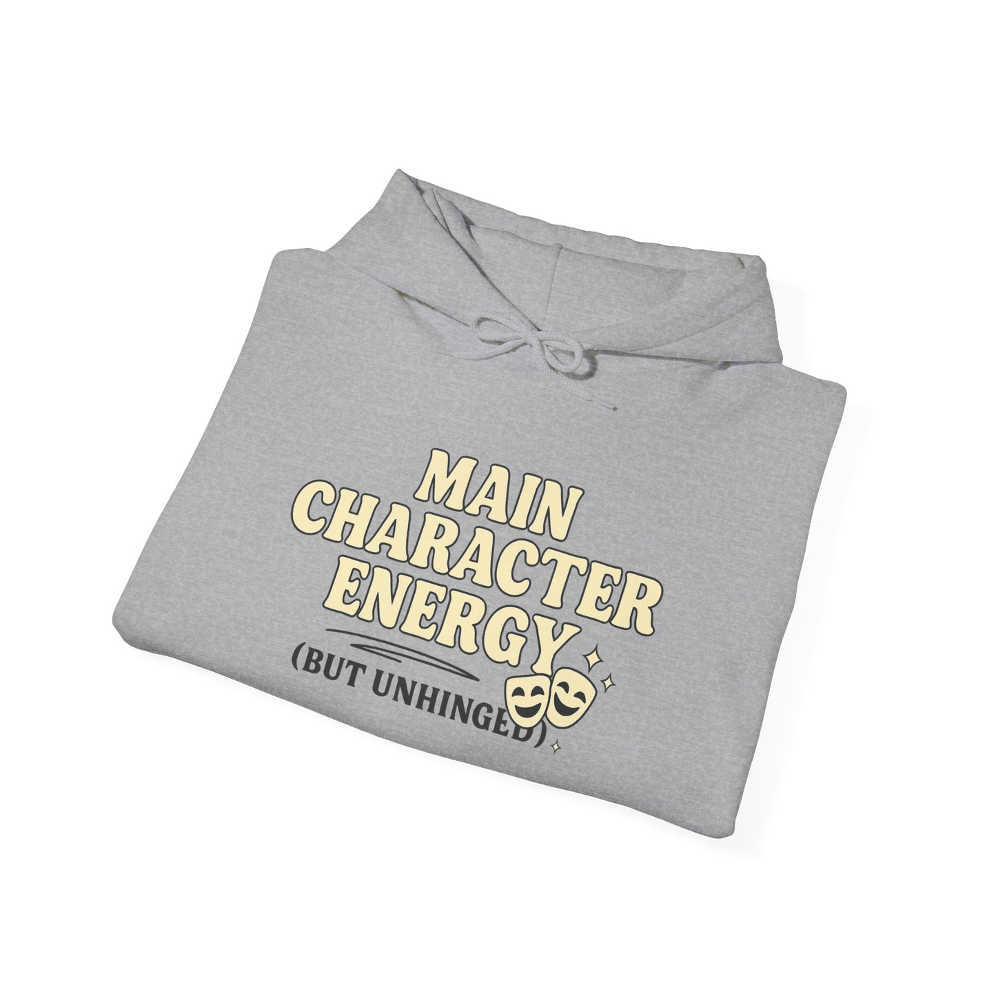 Main Character Energy (But Unhinged) Hoodie – Funny Bold Sweatshirt for Spiraling Drama Queens