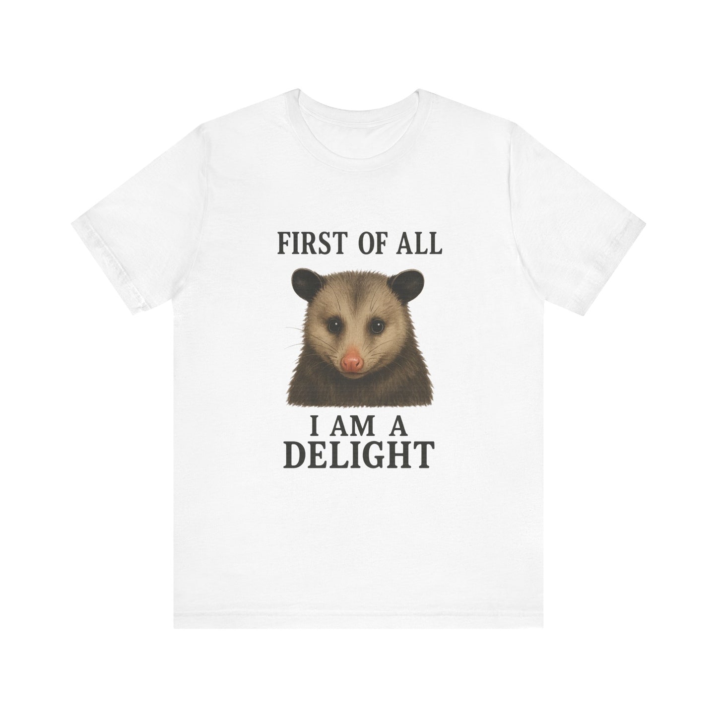 First of All, I’m a Delight T-Shirt – Funny Sarcastic Opossum Shirt for Feral Moms and Self-Love Queens