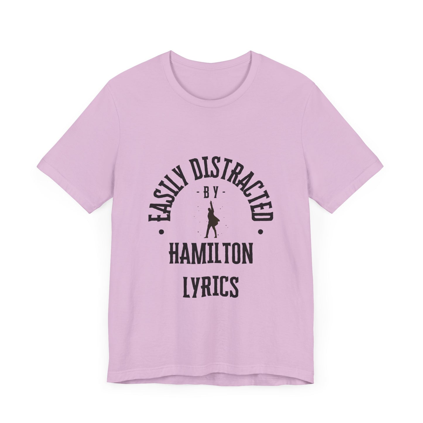 Easily Distracted by Hamilton Lyrics – Funny Broadway T-Shirt