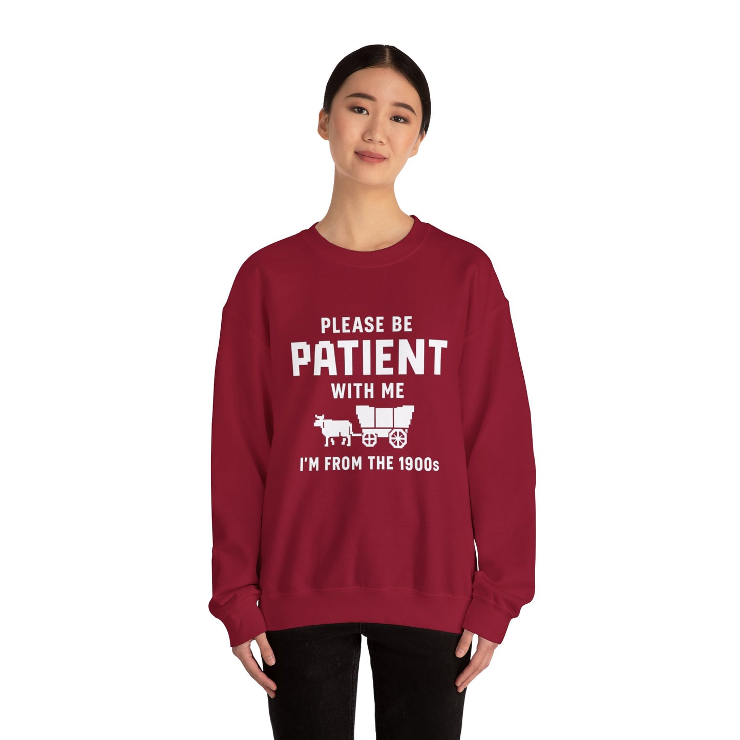 Please Be Patient With Me – I’m From the 1900s Sweatshirt