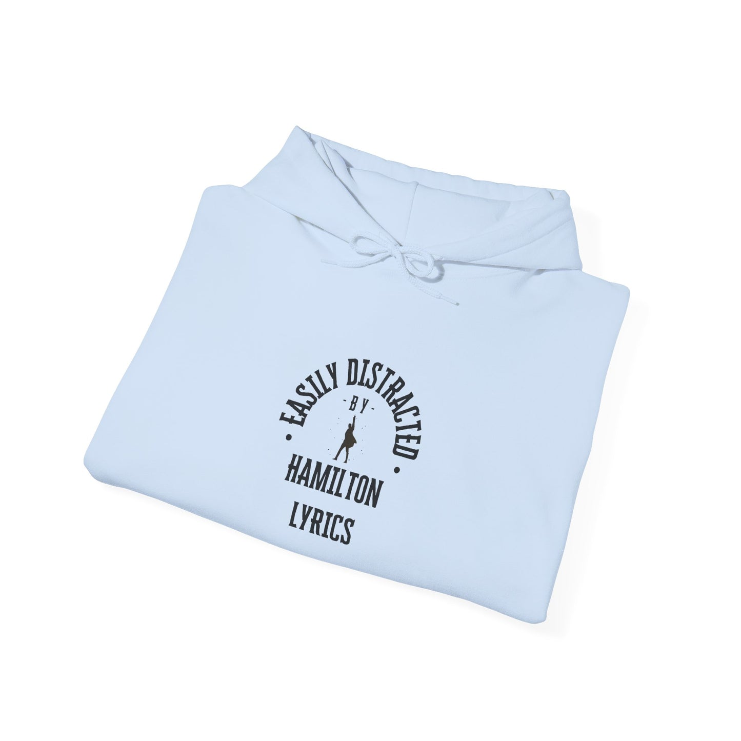 Easily Distracted by Hamilton Lyrics – Funny Broadway Hoodie for Musical Nerds