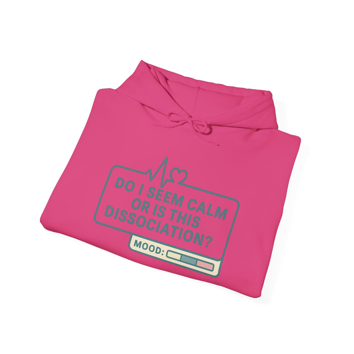 Do I Seem Calm or Is This Dissociation? Hoodie – Bold Sarcastic Sweatshirt for Anxiously Detached Vibes