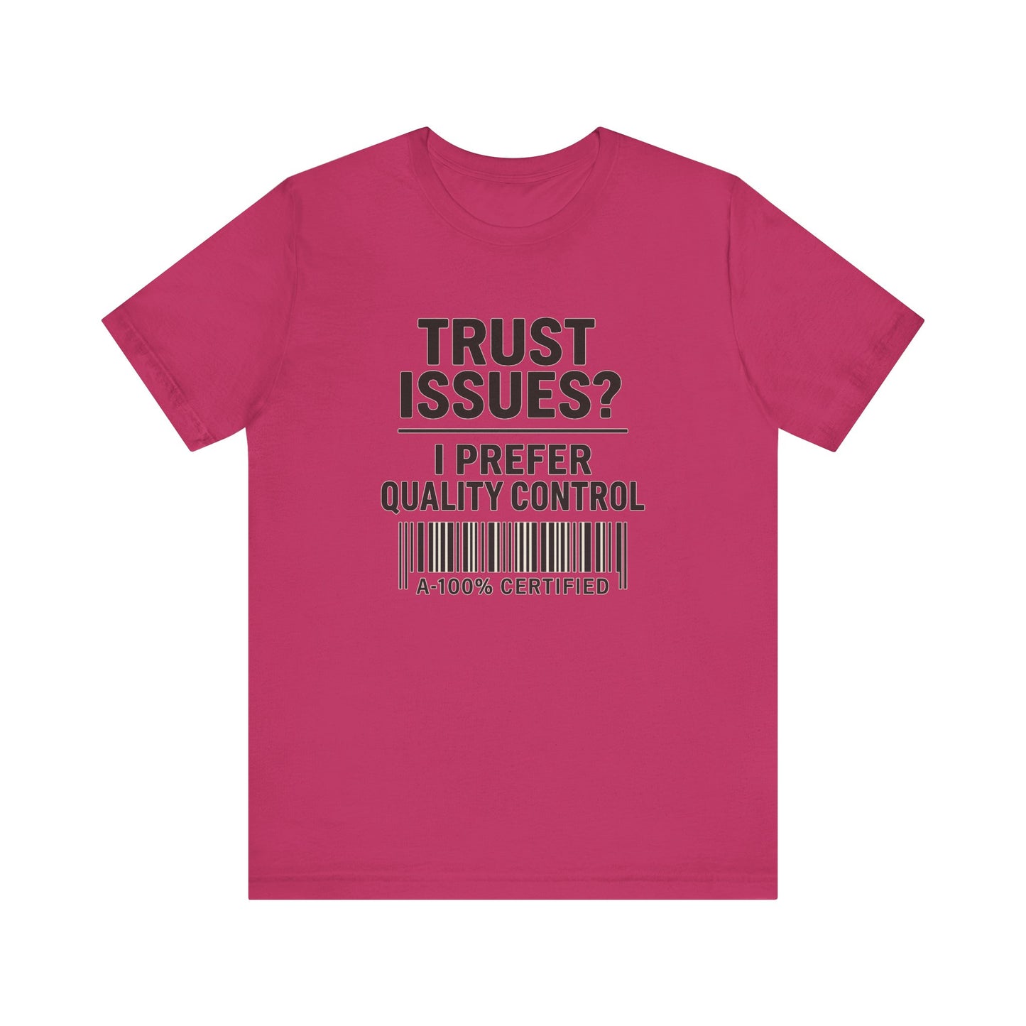 Trust Issues? I Prefer Quality Control T-Shirt
