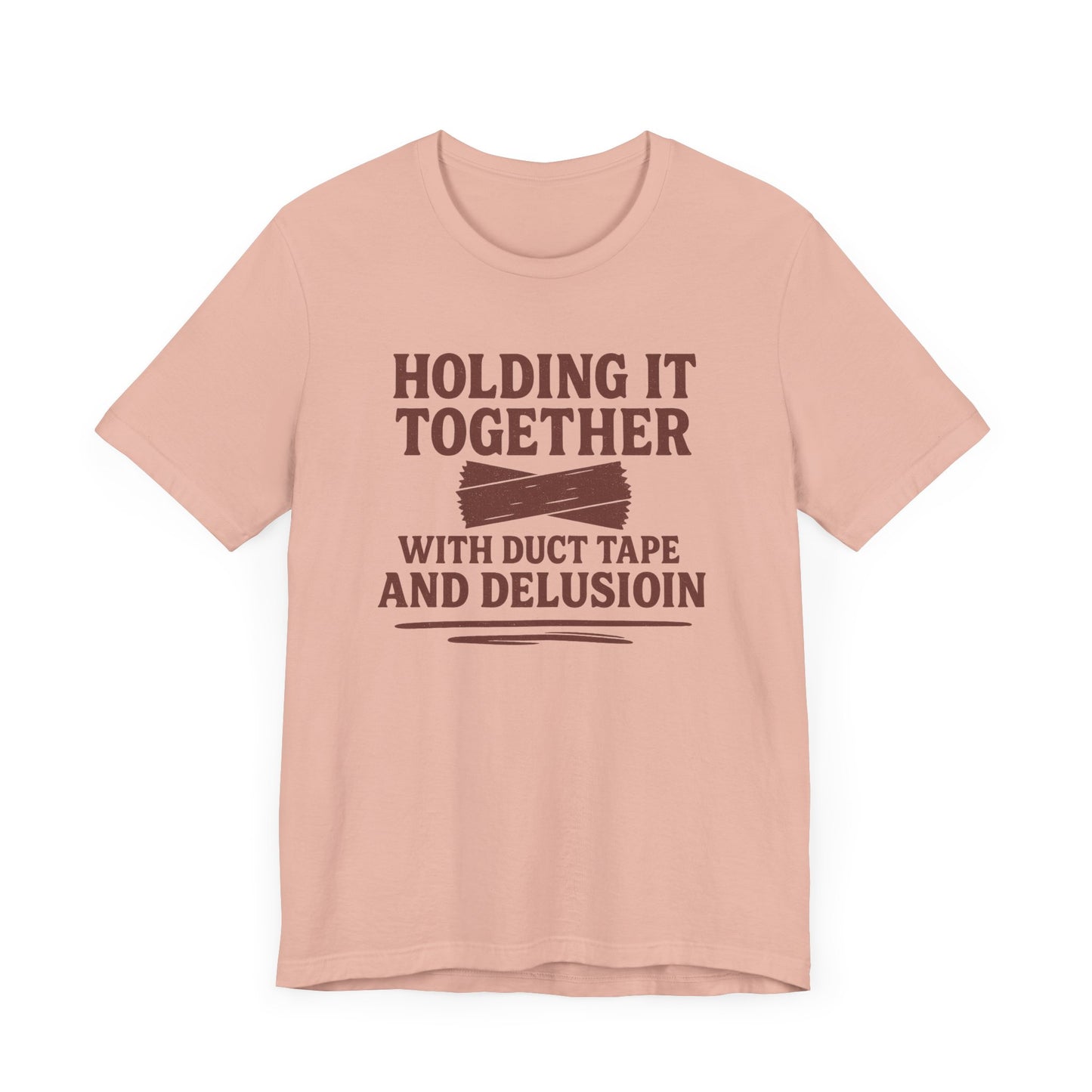 Holding It Together With Duct Tape and Delusion T-Shirt – Funny Mental Health Graphic Sweatshirt