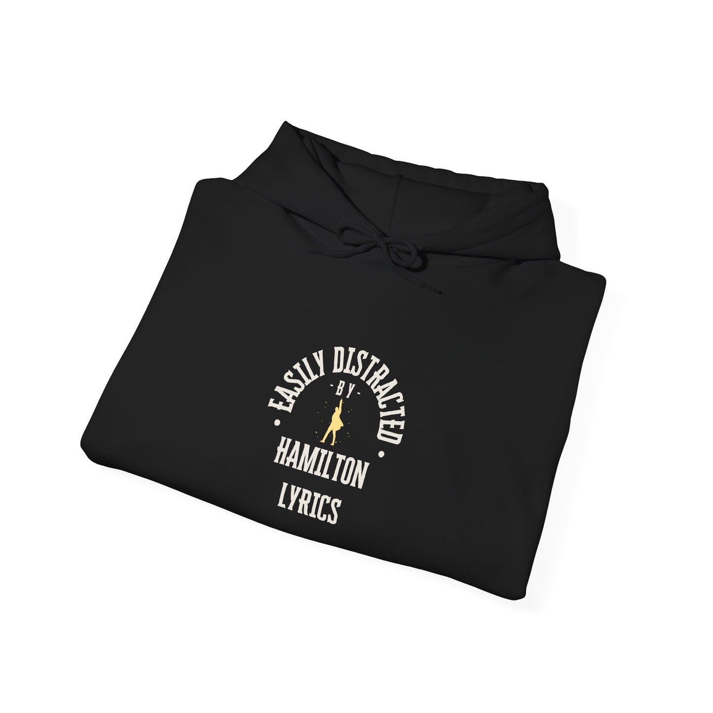 Easily Distracted by Hamilton Lyrics – Funny Broadway Hoodie for Musical Nerds