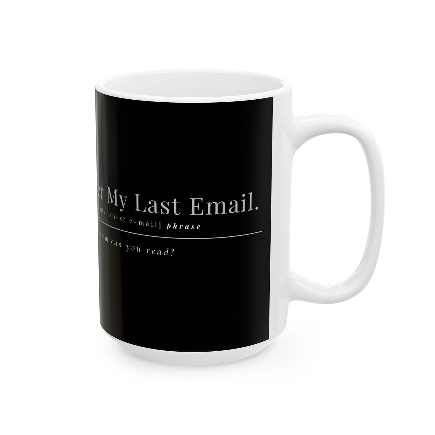 Per My Last Email Mug – Funny Work Coffee Cup for Coworkers, Bosses & Office Sarcasm (11oz / 15oz)