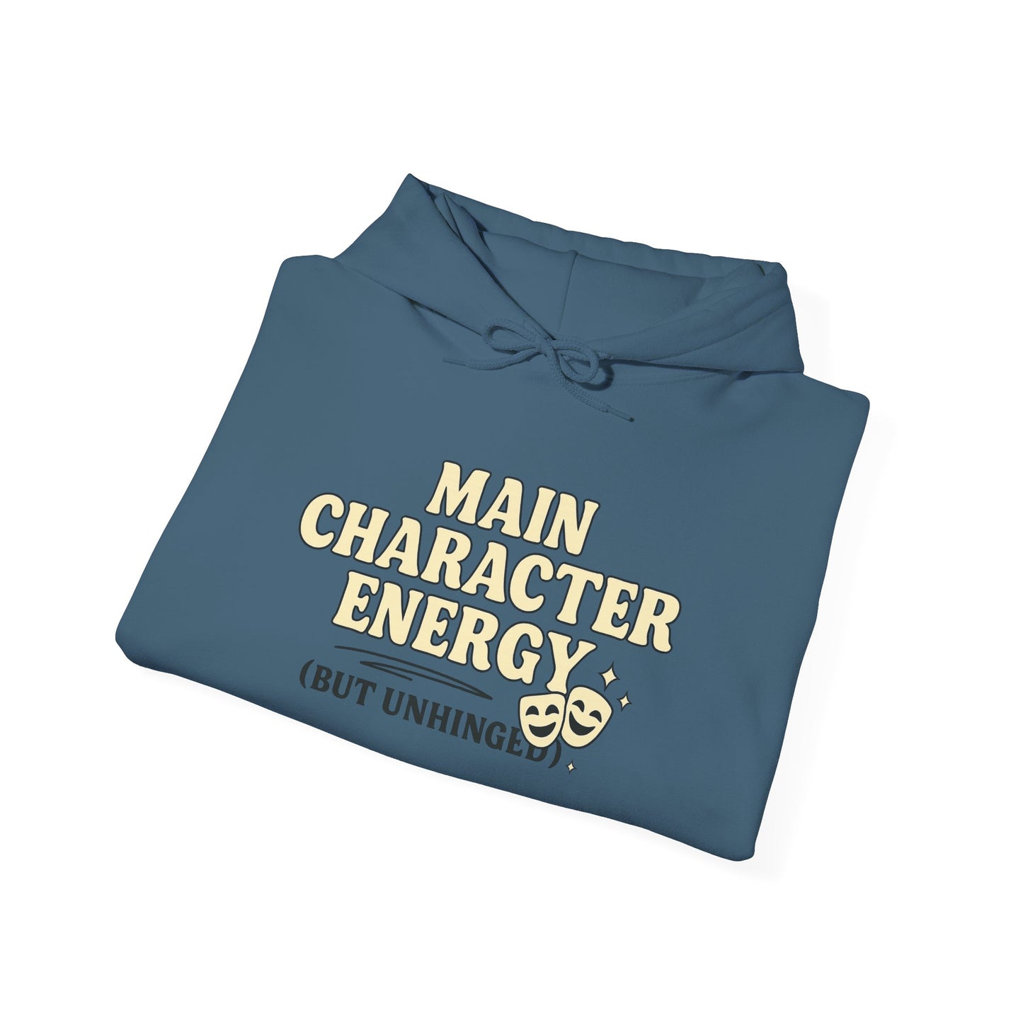 Main Character Energy (But Unhinged) Hoodie – Funny Bold Sweatshirt for Spiraling Drama Queens