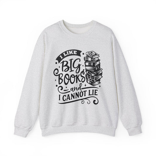 I Like Big Books and I Cannot Lie Crewneck – Funny Book Lover Pullover for Cozy Reading Days