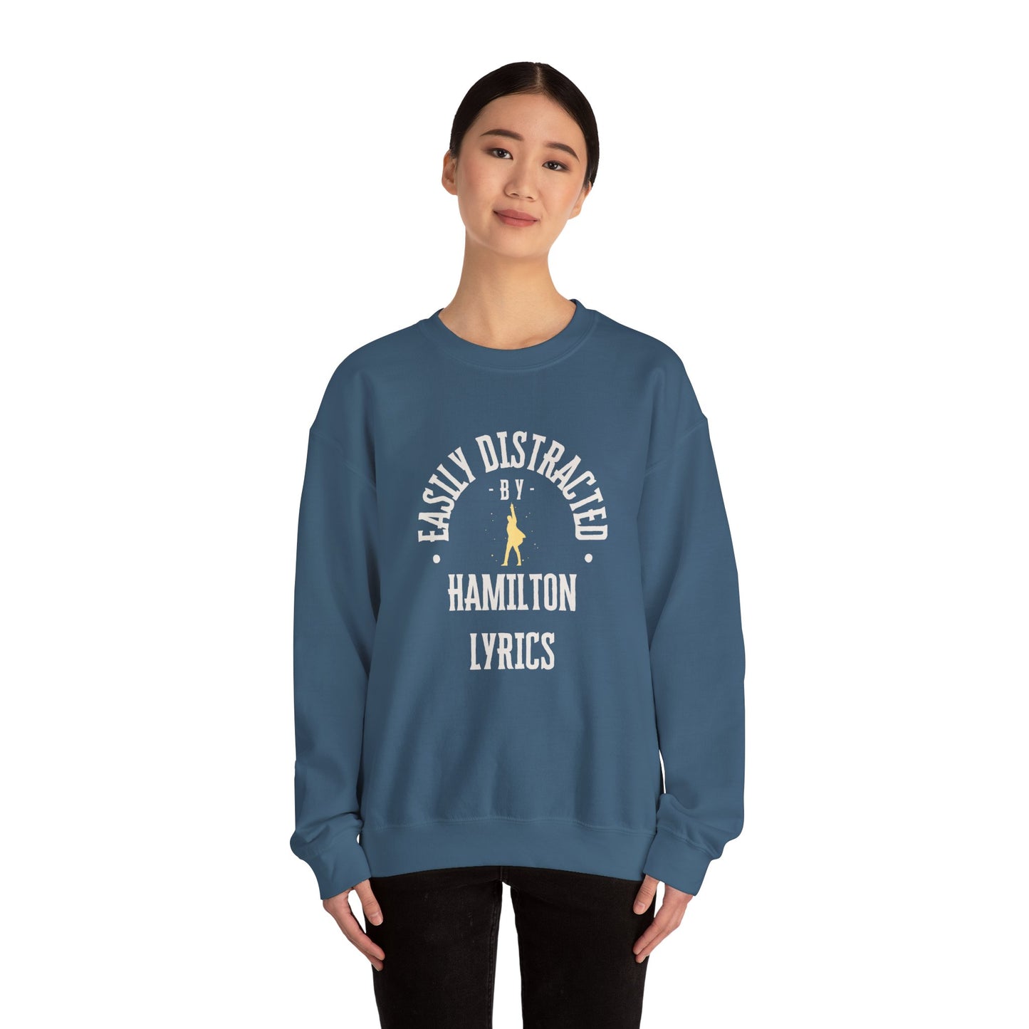Easily Distracted by Hamilton Lyrics – Funny Theater Sweatshirt