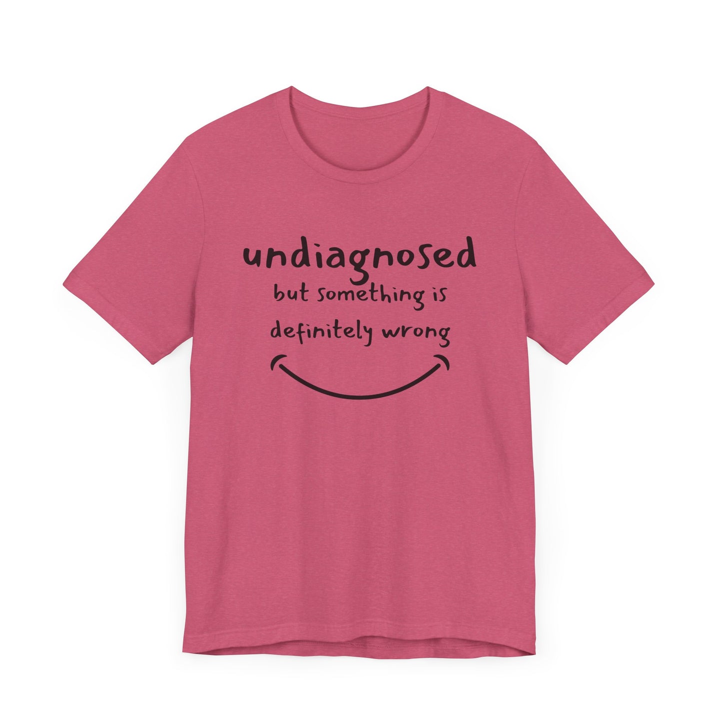 Undiagnosed but something is definitely wrong T-Shirt – Funny Mental Health Humor Tee for Women & Men