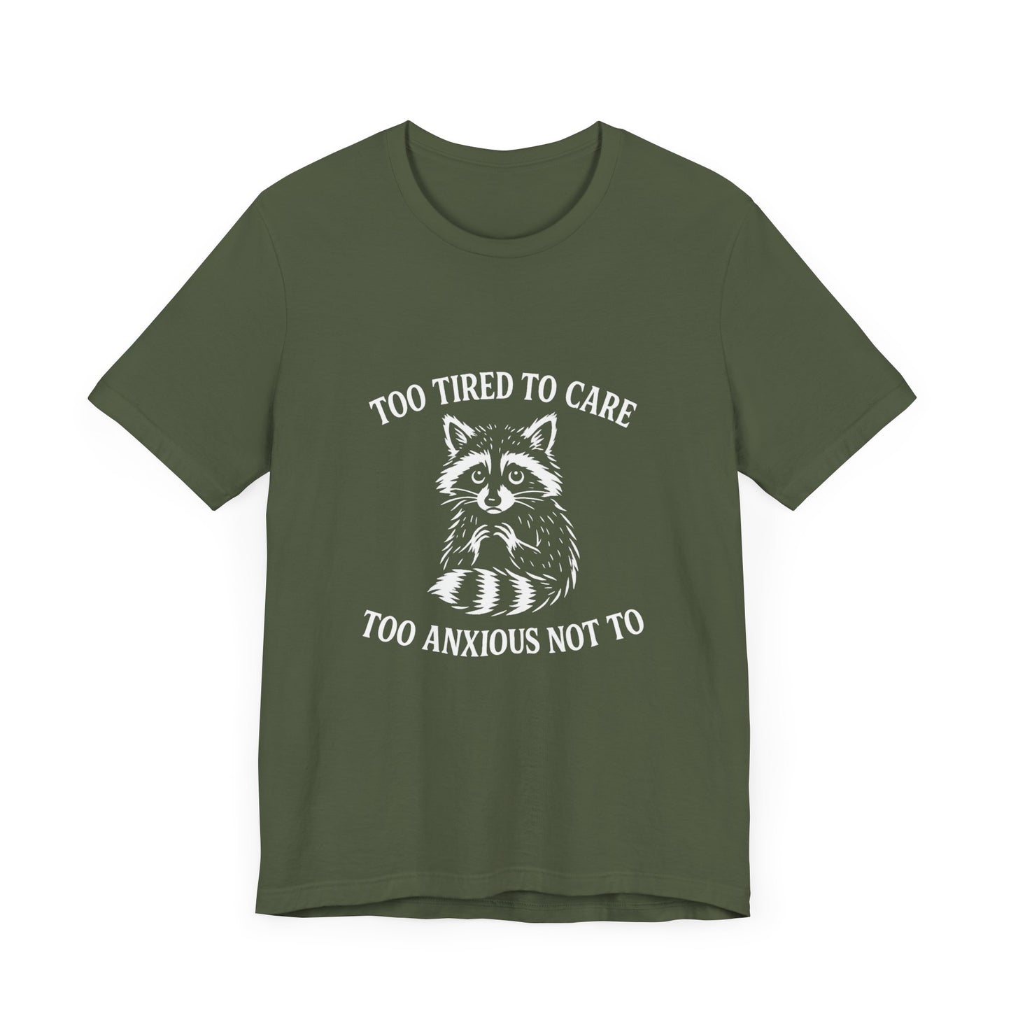 Too Tired to Care. Too Anxious Not To. – T-Shirt