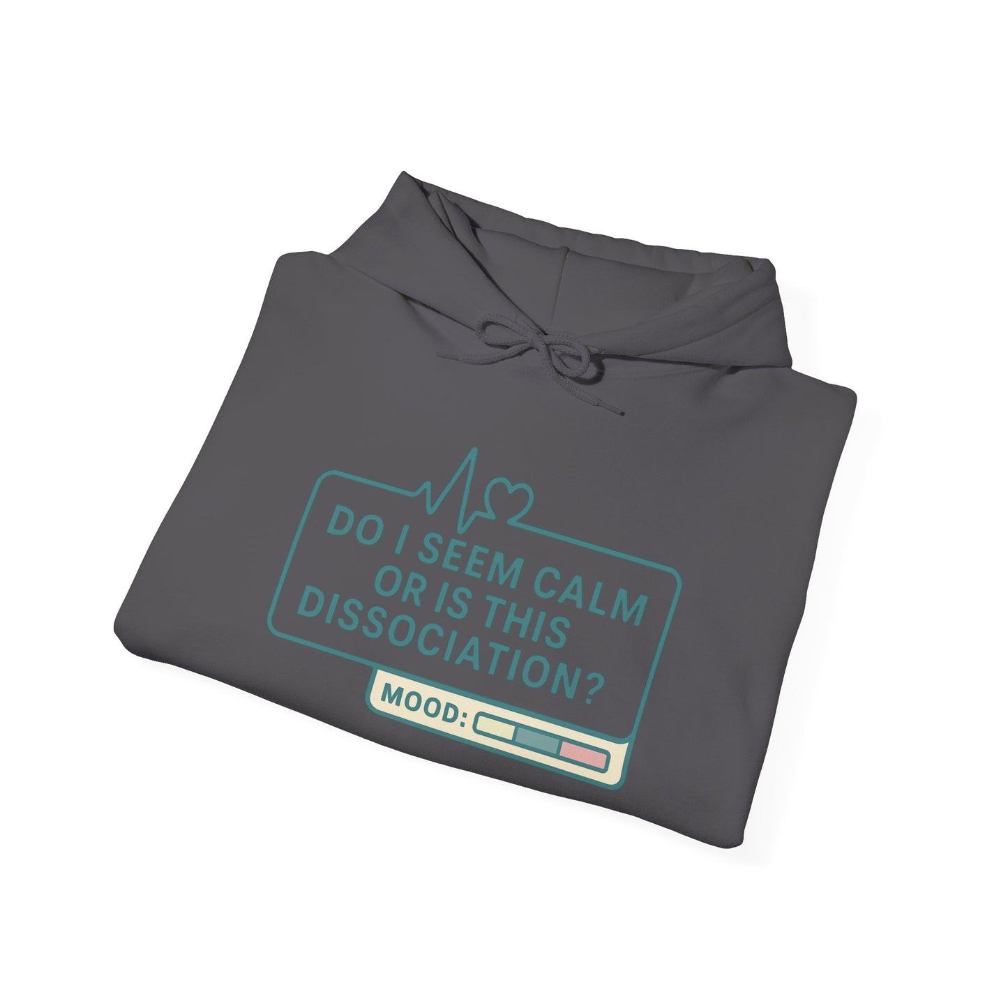 Do I Seem Calm or Is This Dissociation? Hoodie – Bold Sarcastic Sweatshirt for Anxiously Detached Vibes