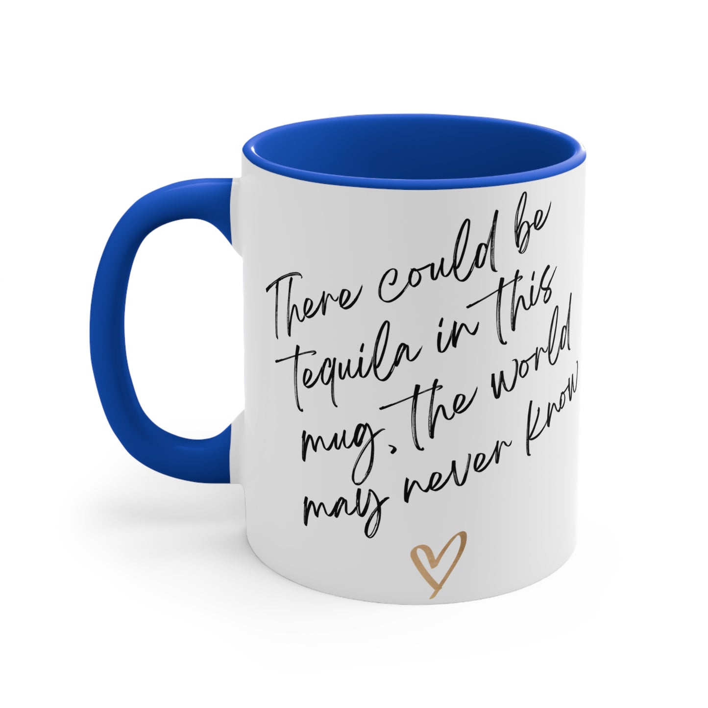 There May Be Tequila in Here Mug – Funny Coffee Cup with Colorful Accent Handle (11oz)