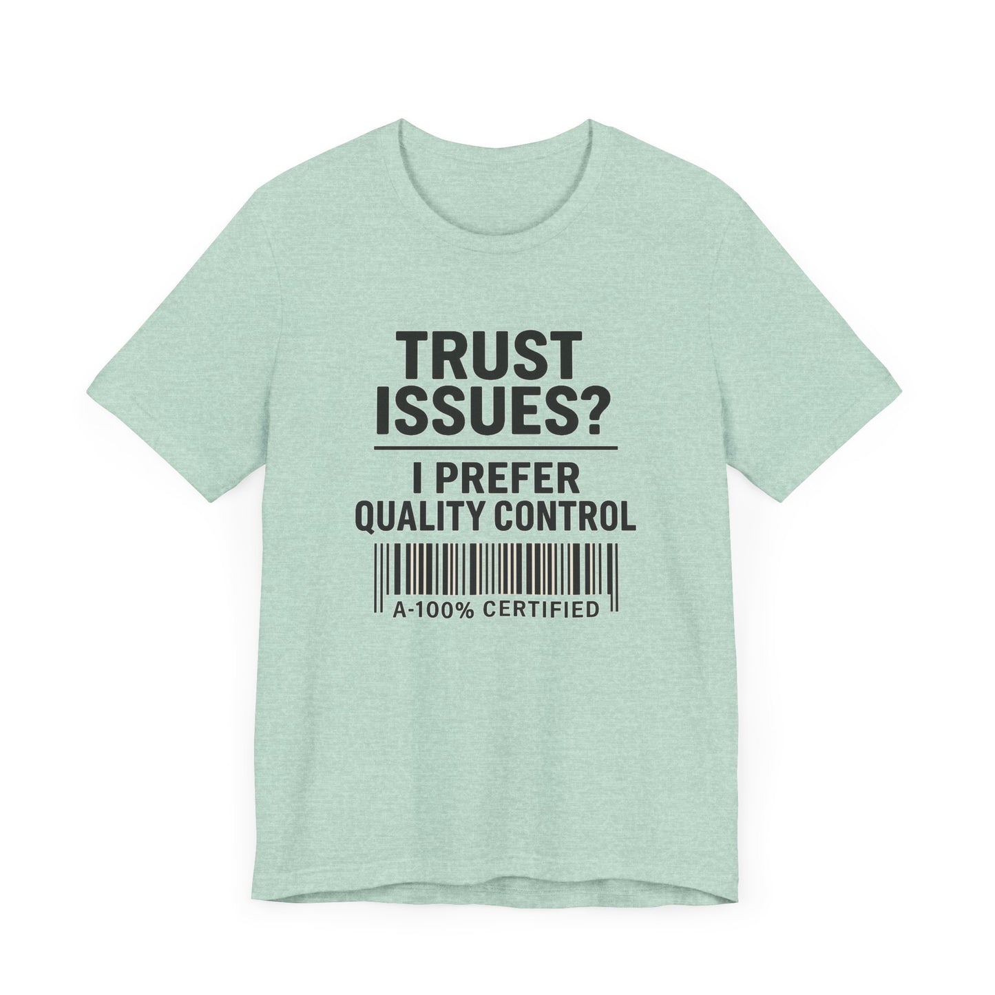 Trust Issues? I Prefer Quality Control T-Shirt