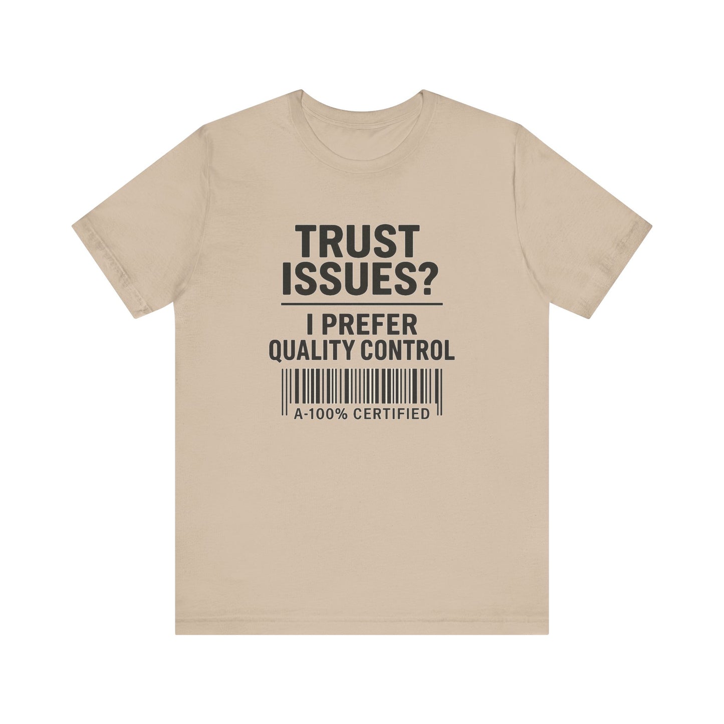 Trust Issues? I Prefer Quality Control T-Shirt