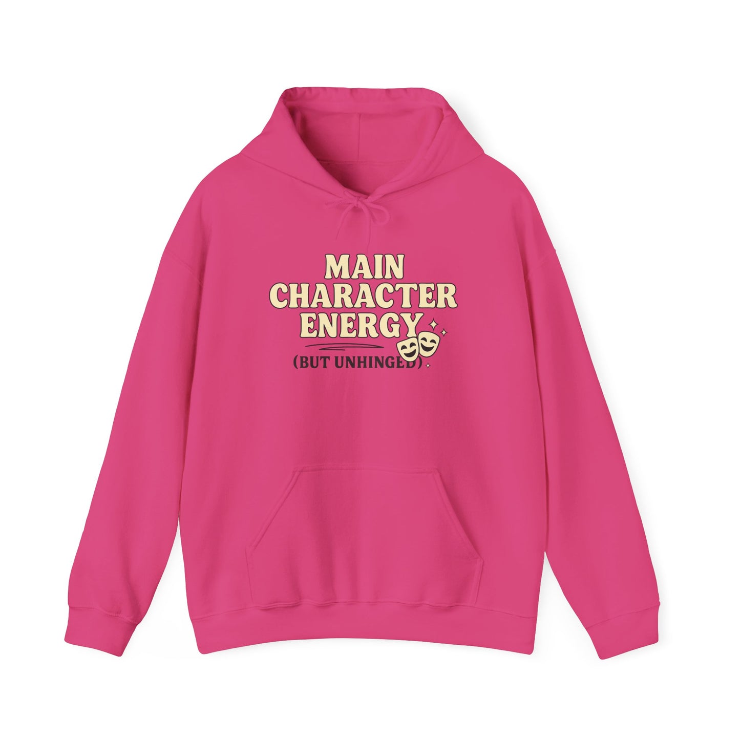 Main Character Energy (But Unhinged) Hoodie – Funny Bold Sweatshirt for Spiraling Drama Queens