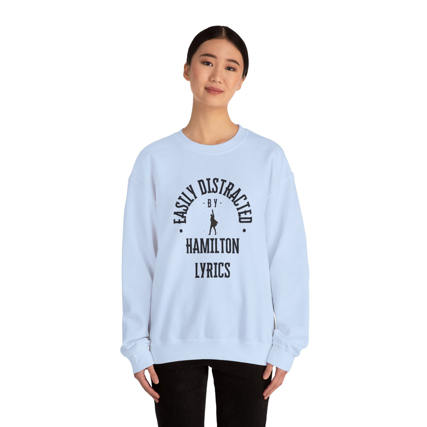 Easily Distracted by Hamilton Lyrics – Funny Theater Sweatshirt