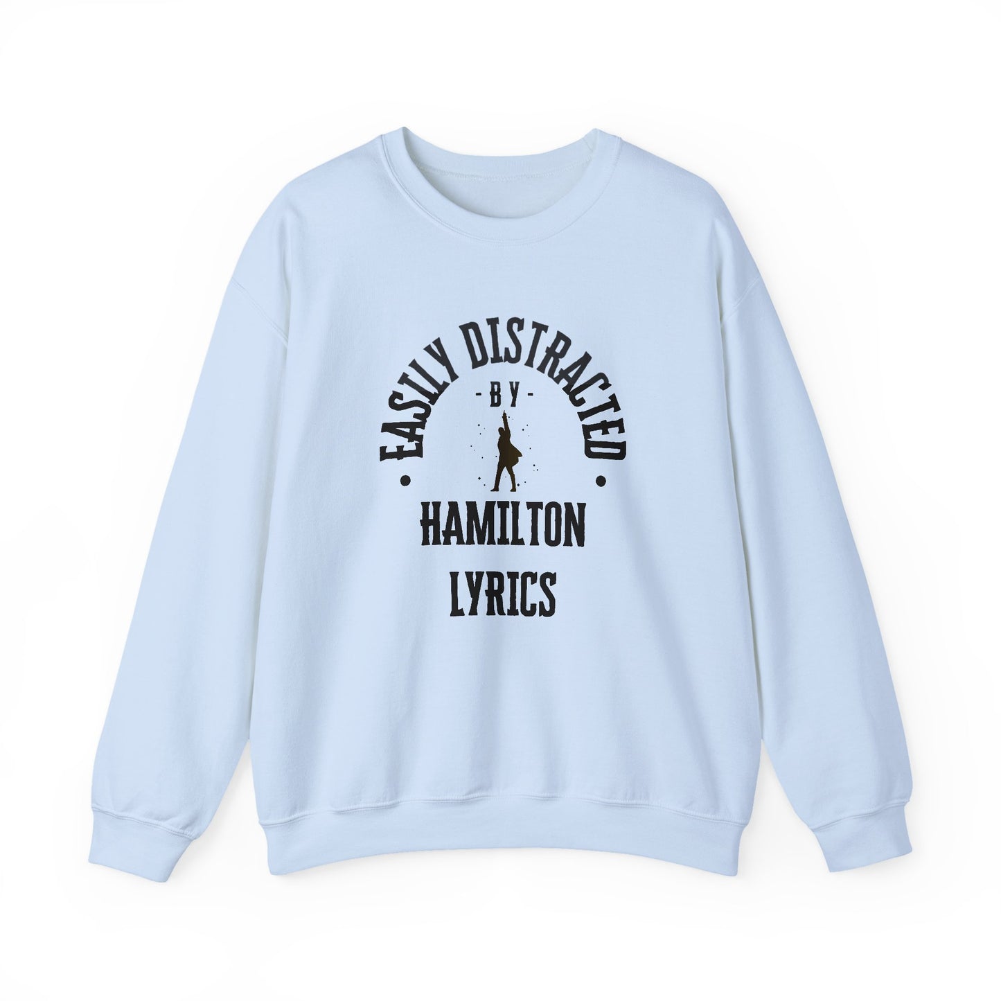 Easily Distracted by Hamilton Lyrics – Funny Theater Sweatshirt