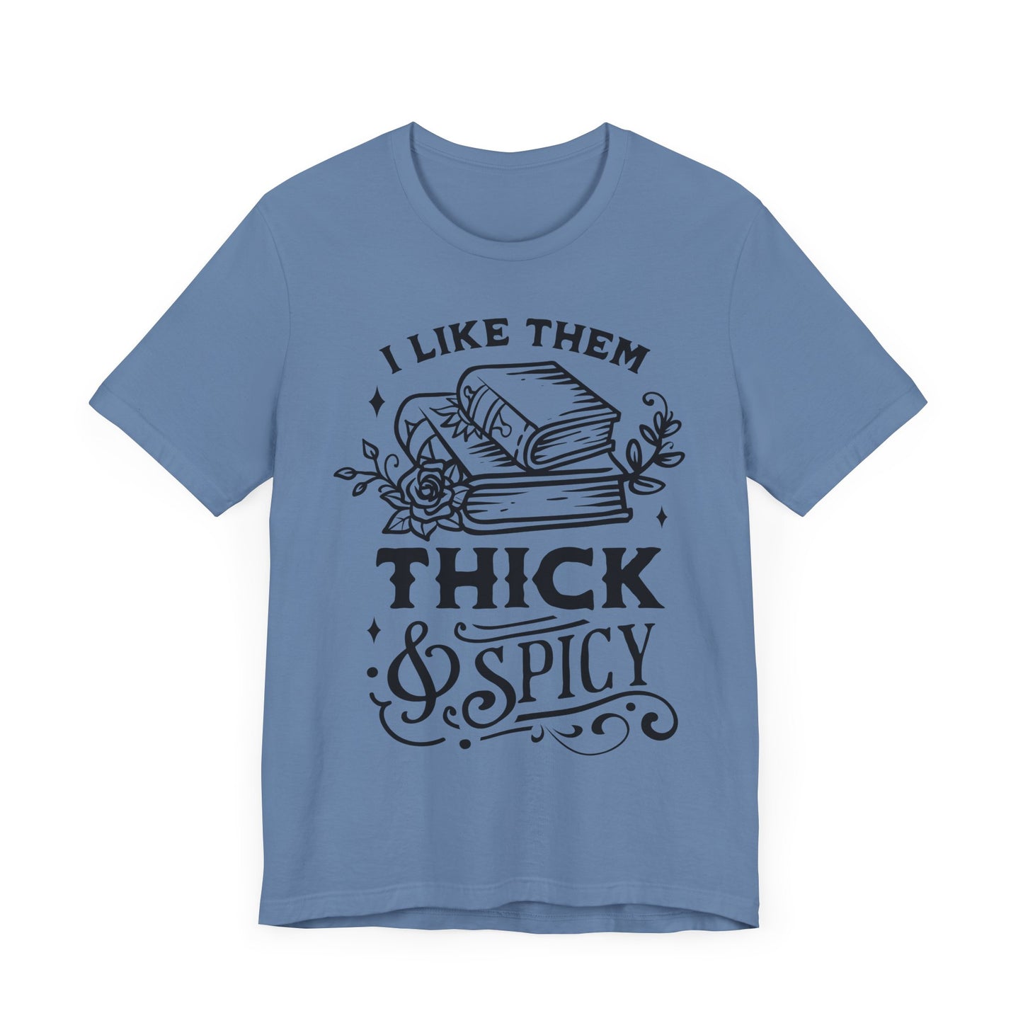 I Like Them Thick and Spicy T-Shirt – Funny Graphic Tee for Book Lovers and Readers